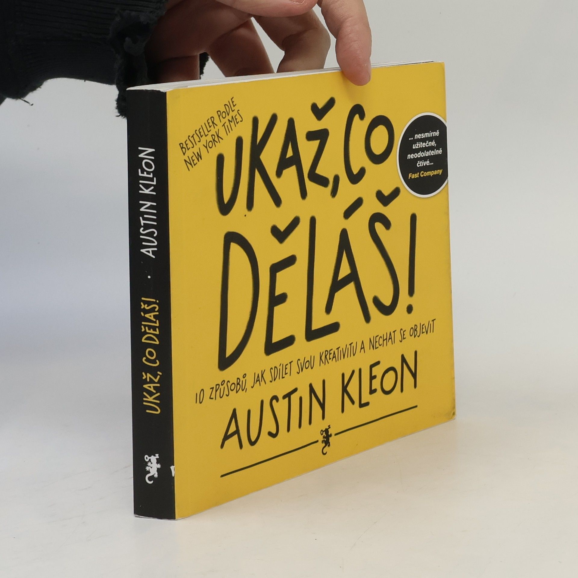 Austin Kleon Ukaž, co děláš! 10 způsobů, jak sdílet svou kreativitu a nechat se objevit
