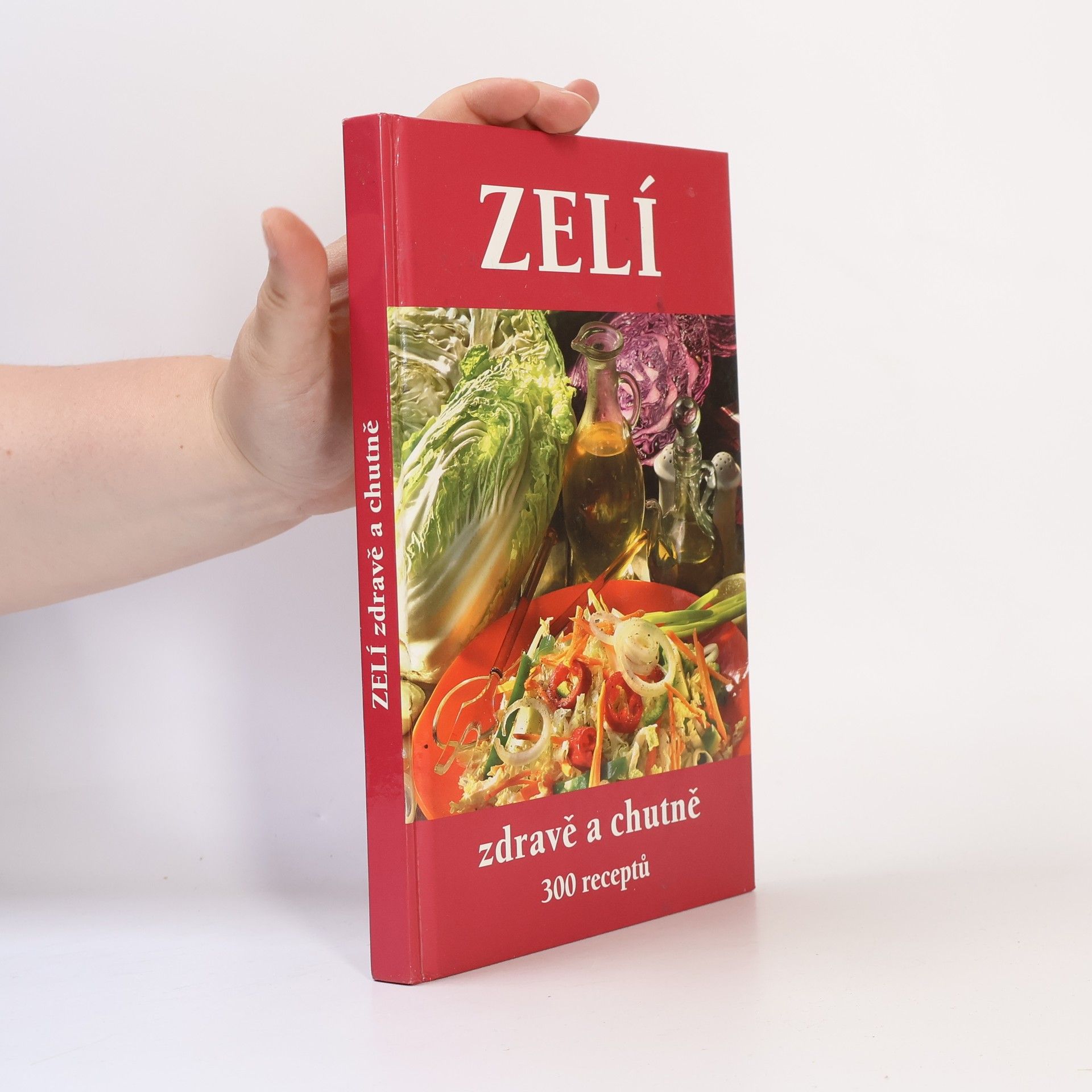 František Beníšek Zelí : zdravě a chutně : 300 receptů