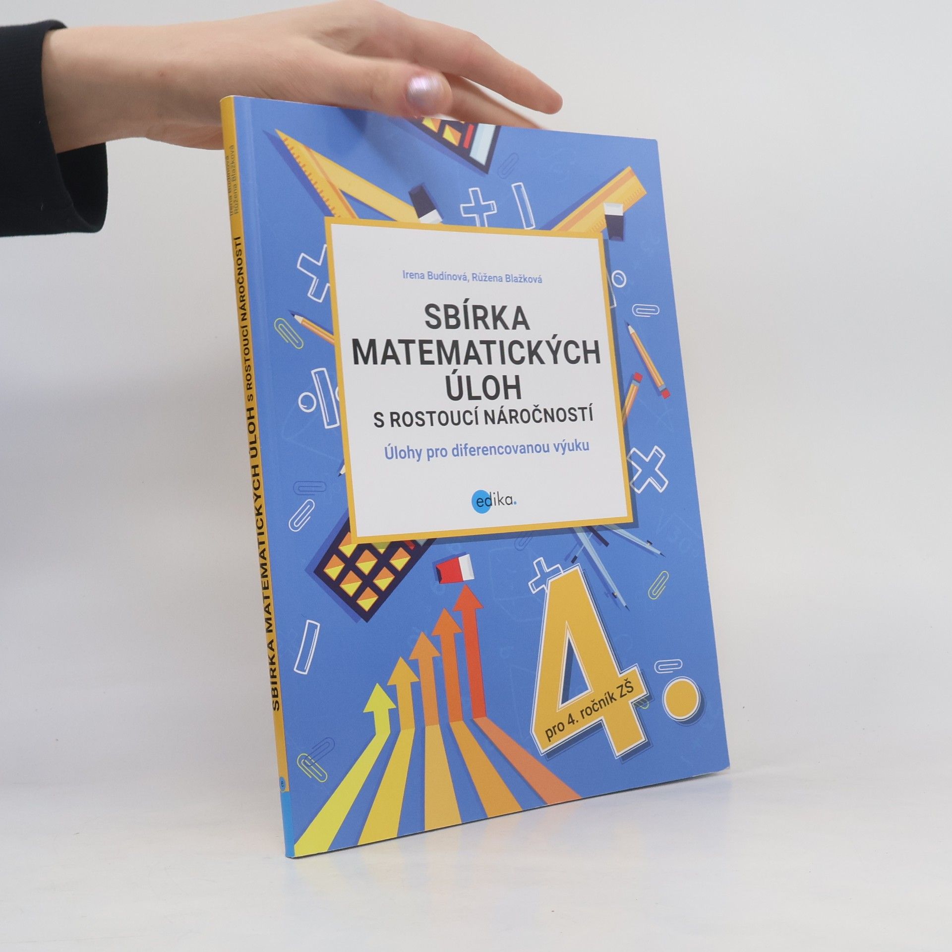 Irena Budínová Sbírka matematických úloh s rostoucí náročností. 4. ročník ZŠ
