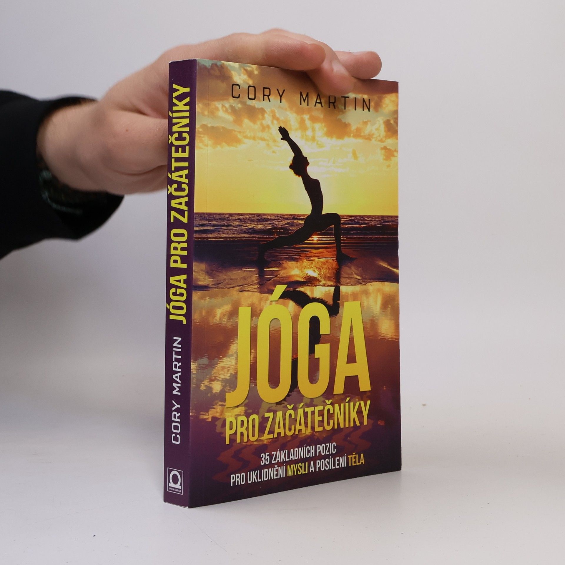 Cory Martin Jóga pro začátečníky : 35 základních pozic pro uklidnění mysli a posílení těla
