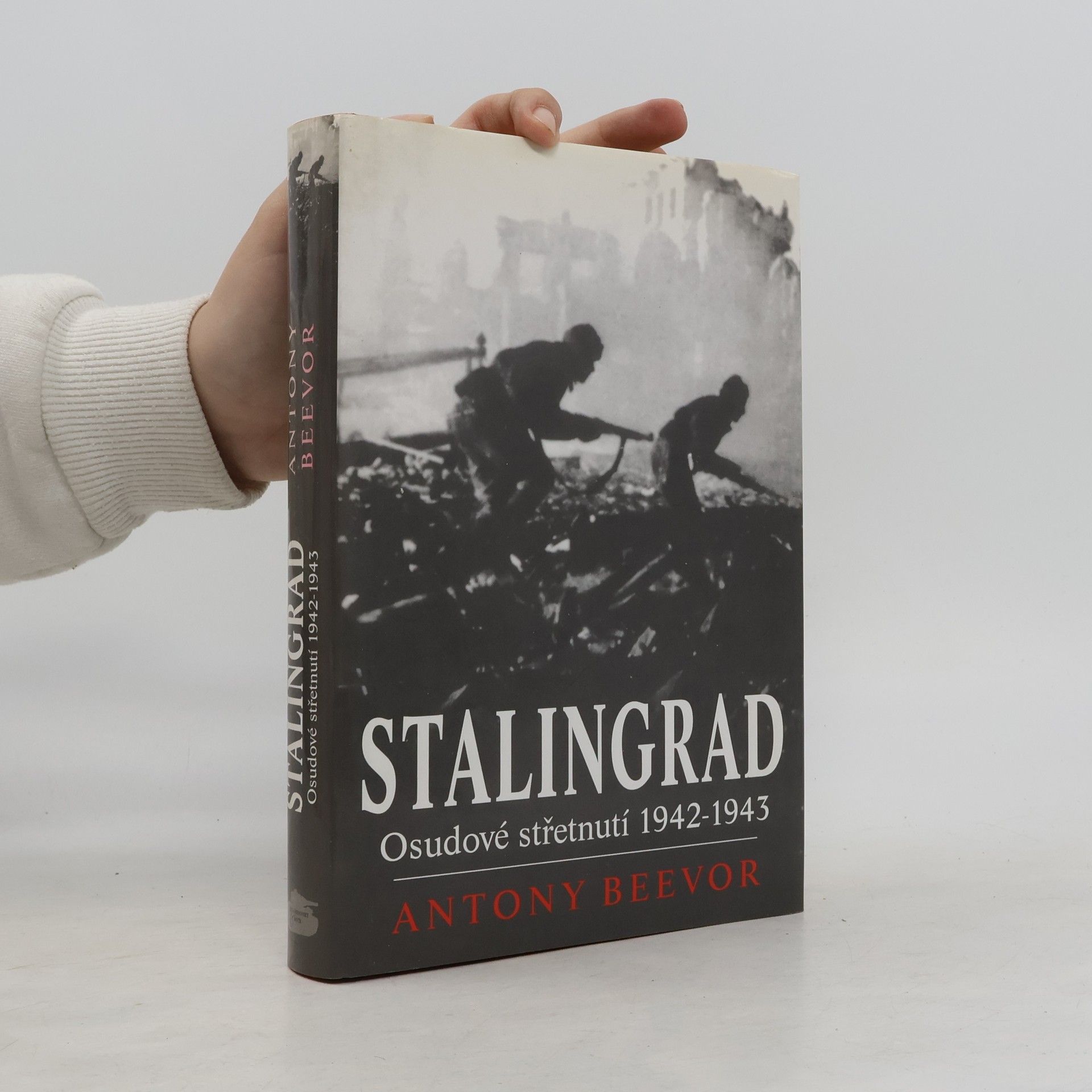 Antony Beevor Stalingrad. Osudové střetnutí 1942-1943