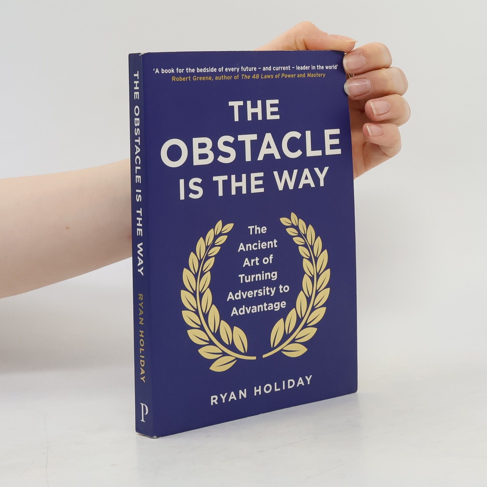 Ryan Holiday The obstacle is the way