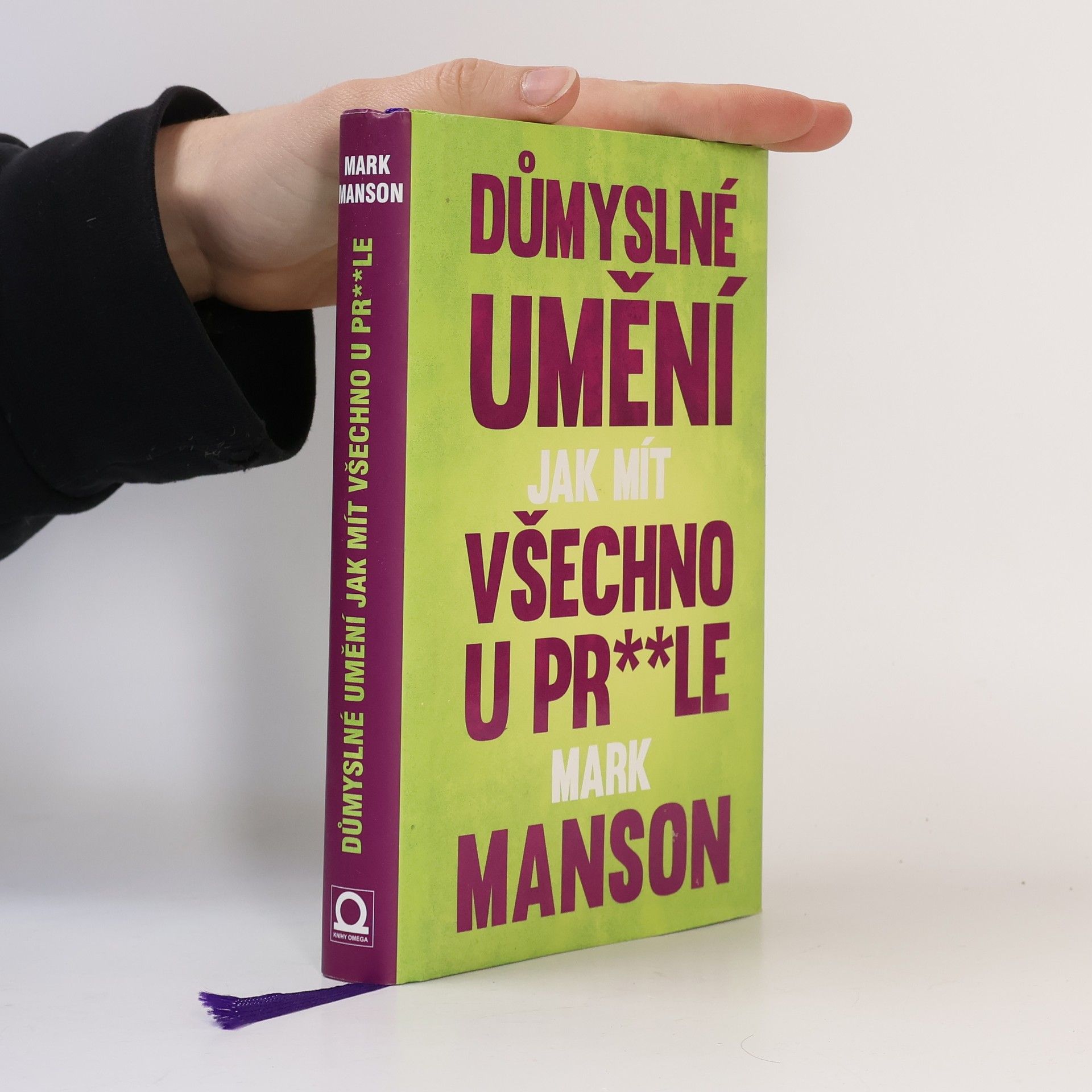 Mark Manson Důmyslné umění, jak mít všechno u pr**le