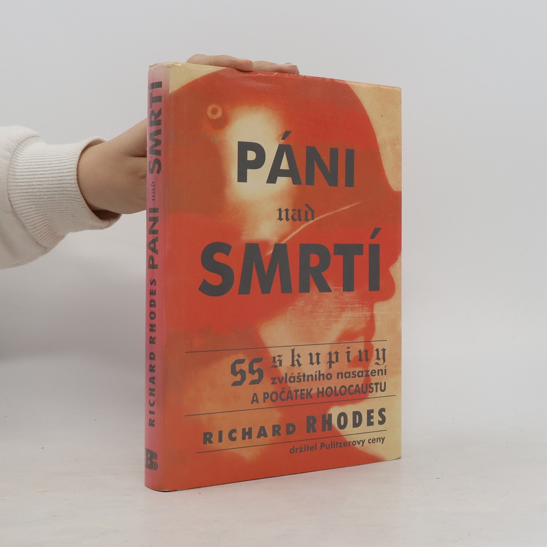 Richard Rhodes Páni nad smrtí. SS skupiny zvláštního nasazení a počátek holocaustu