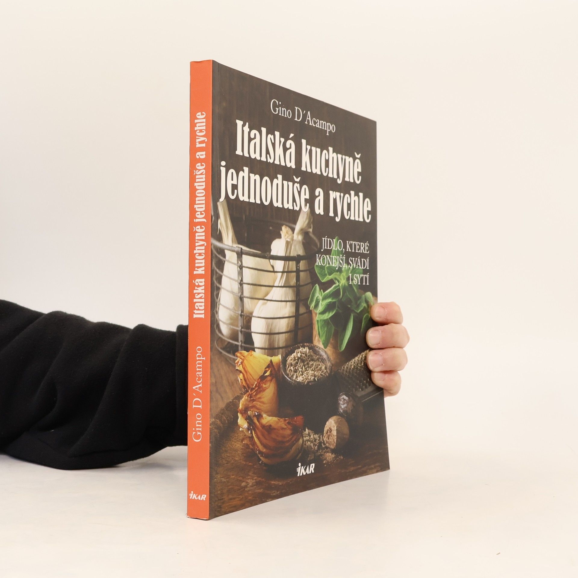 Gino D. Acampo Italská kuchyně jednoduše a rychle. Jídlo, které konejší, svádí i sytí