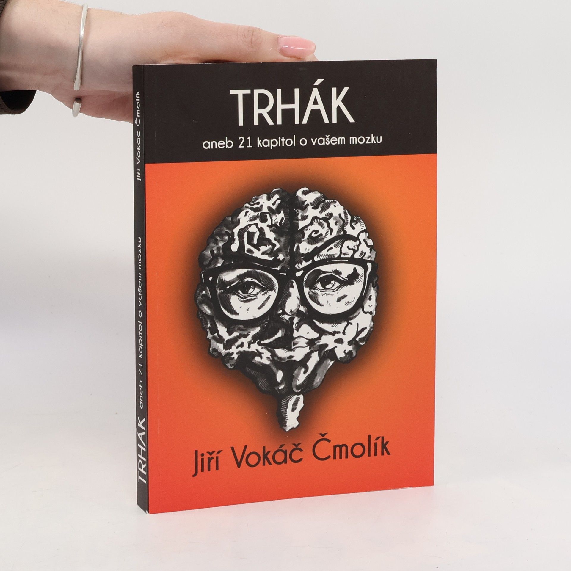 Jiří Vokáč Čmolík Trhák aneb 21 kapitol o vašem mozku