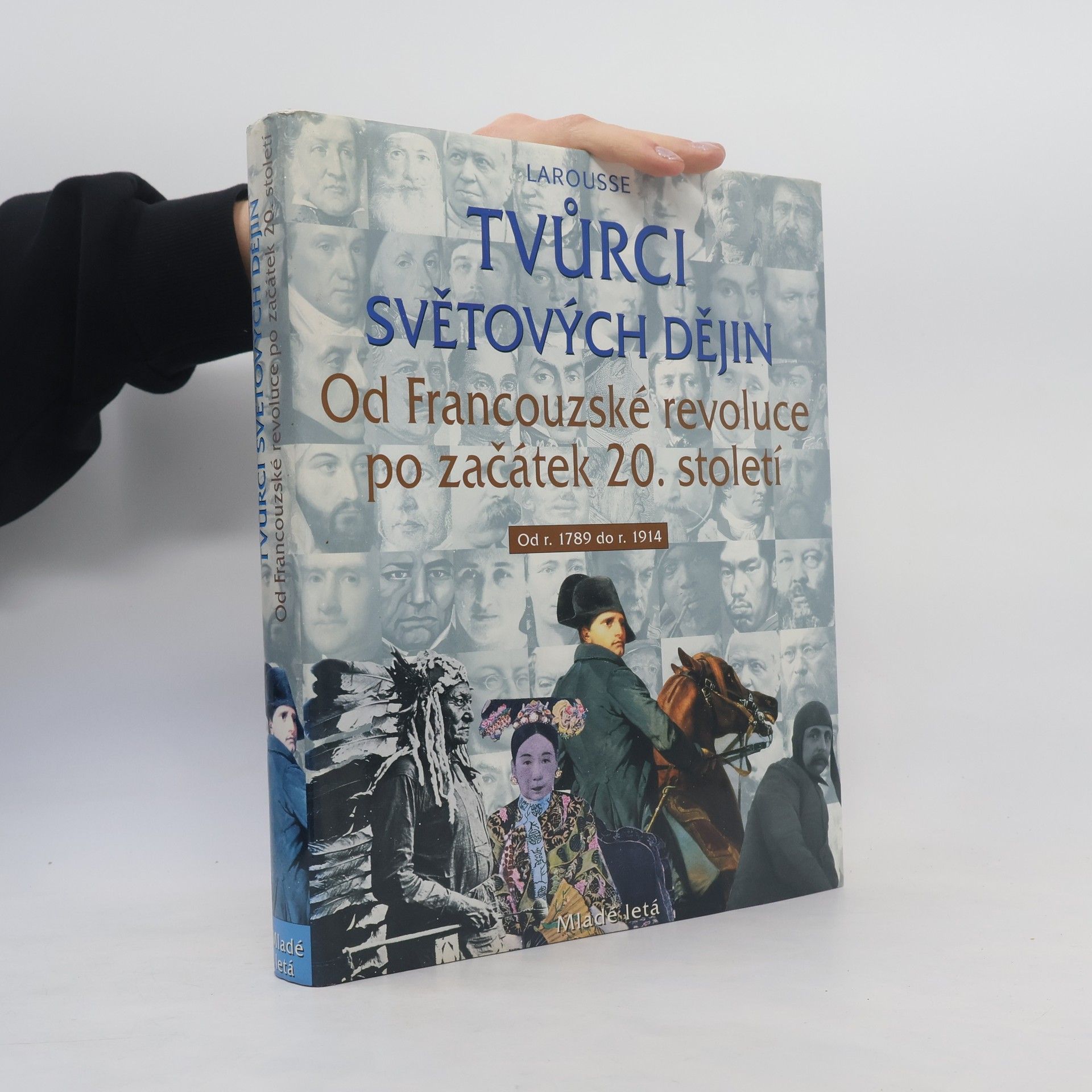 Kolektiv autorů Tvůrci světových dějin od Francouzské revoluce po začátek století