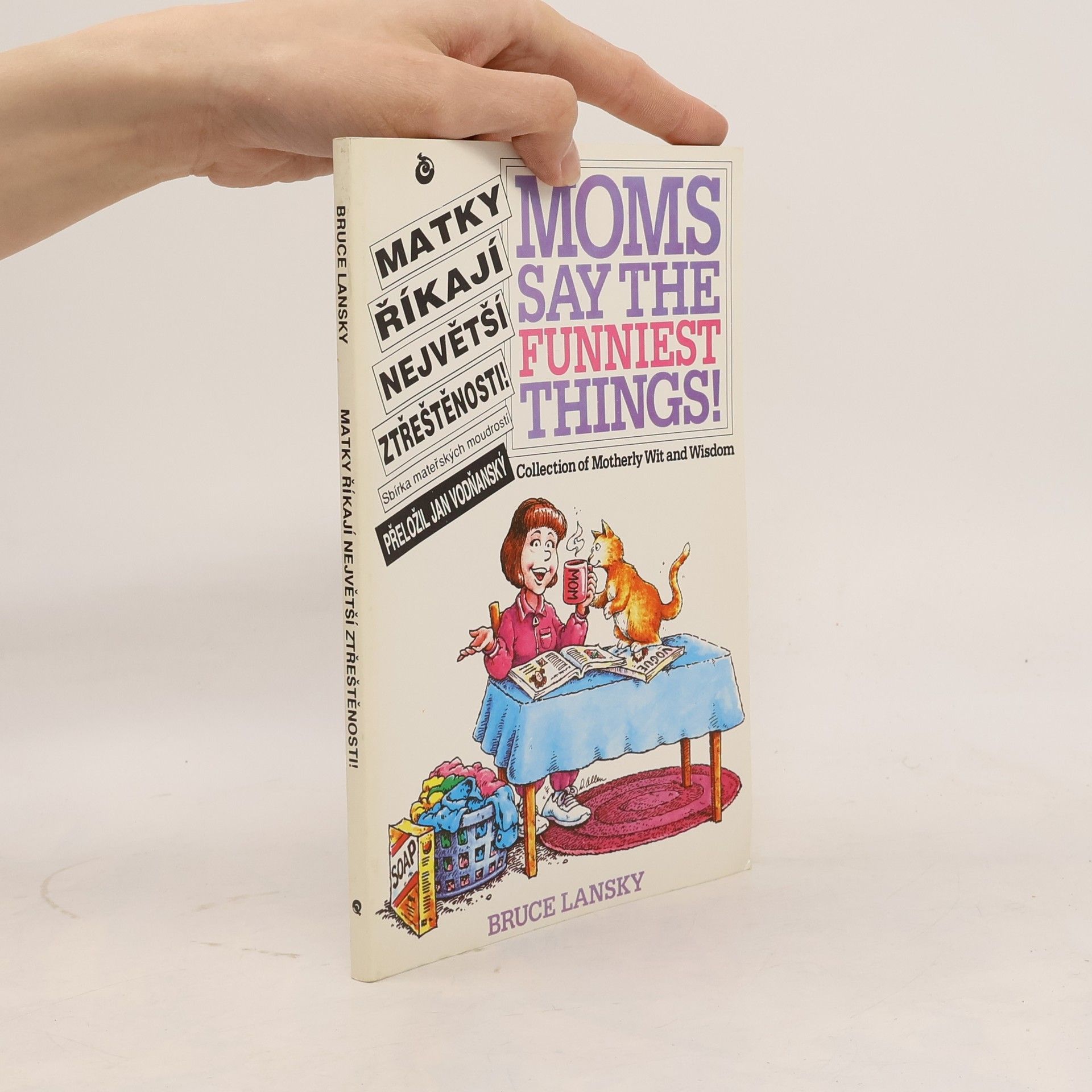 Bruce Lansky Matky říkají největší ztřeštěnosti! Sbírka mateřských moudrostí