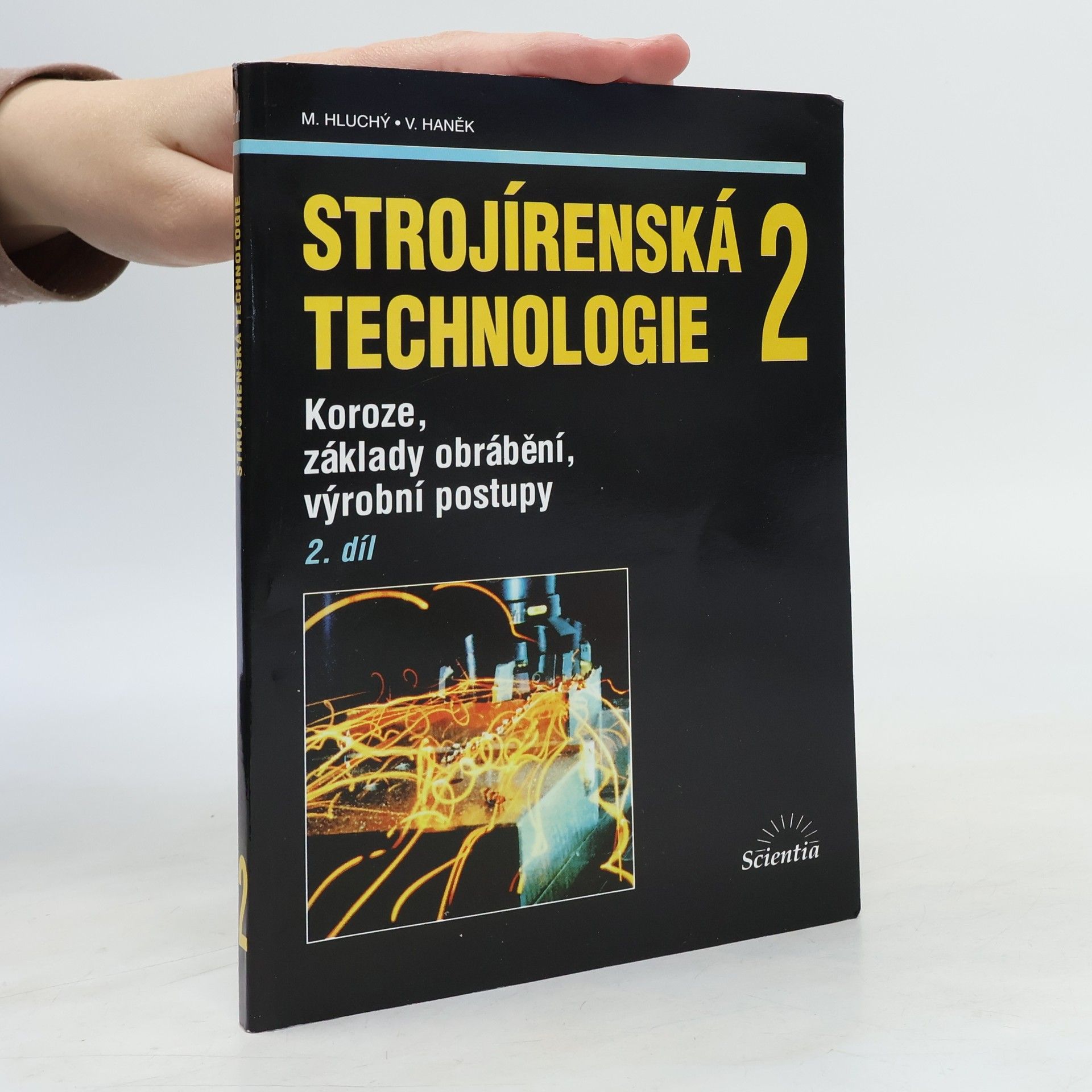 Václav Haněk Strojírenská technologie 2. 2. díl, Koroze, základy obrábění, výrobní postupy