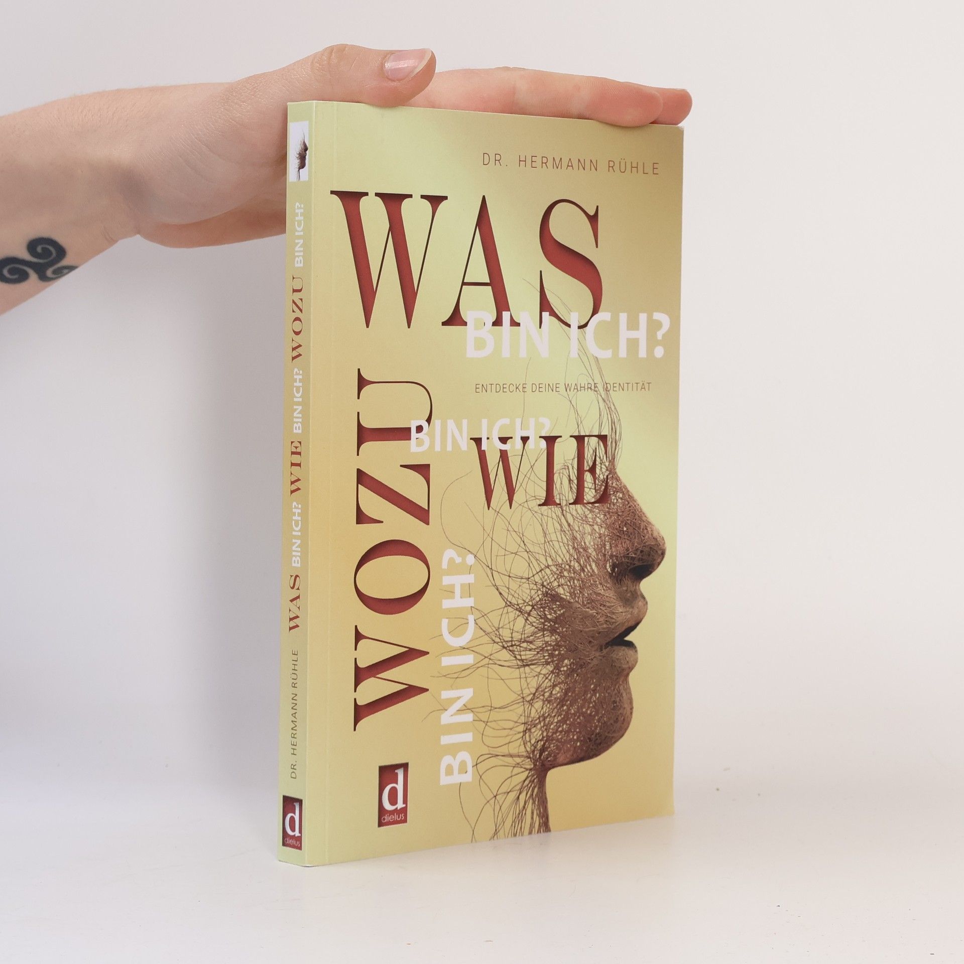 Dr. Hermann Rühle Was bin ich? Wie bin ich? Wozu bin ich?