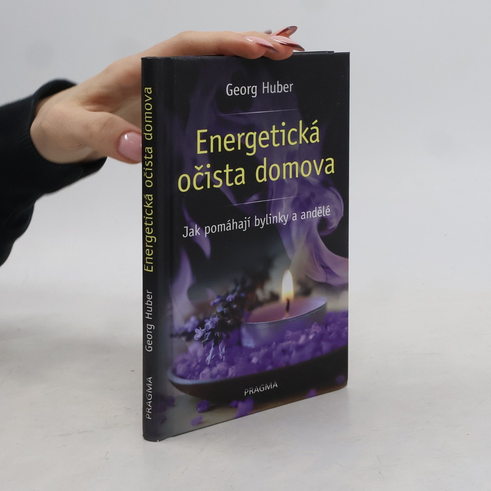 Hans-Georg Huber Energetická očista domova - Jak pomáhají bylinky a andělé