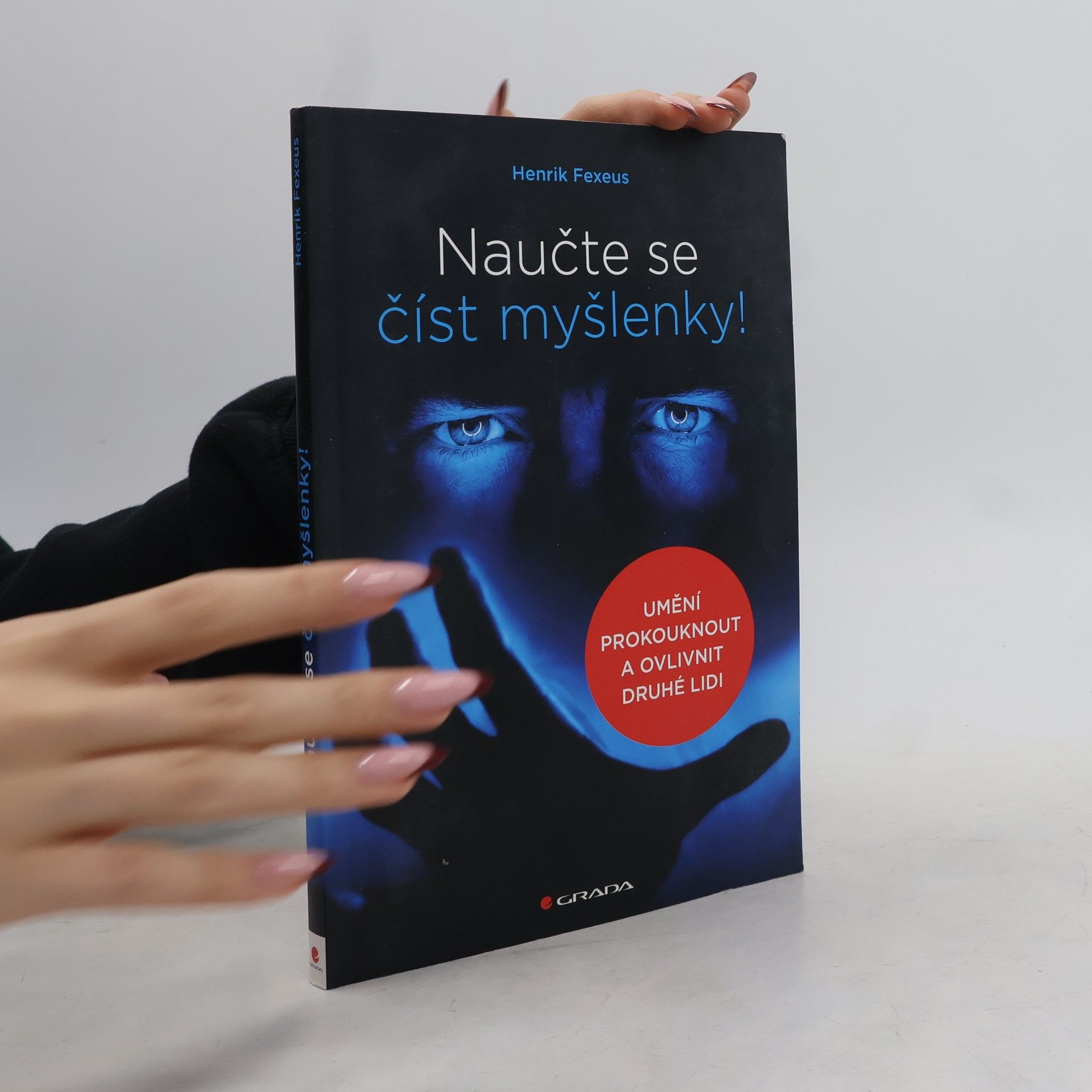 Henrik Fexeus Naučte se číst myšlenky!: Umění prokouknout a ovlivnit druhé lidi
