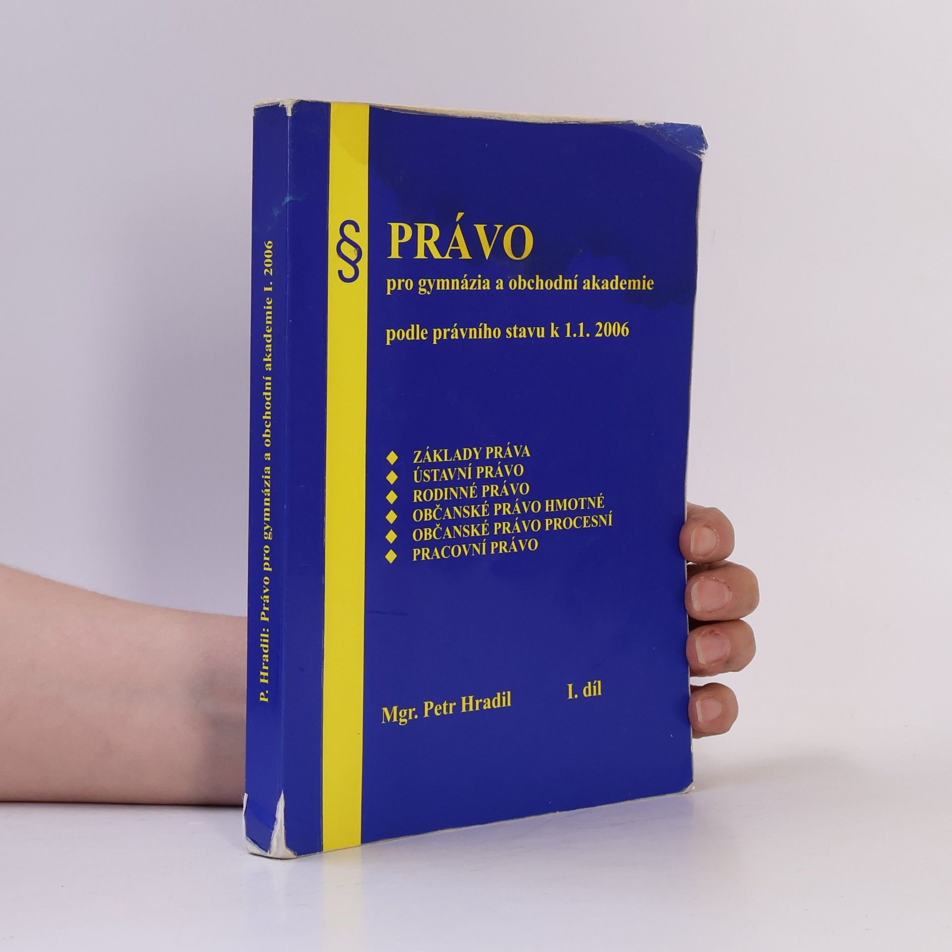 Petr Hradil Právo pro gymnázia a obchodní akademie podle právního stavu k 1. 1. 2006 I.