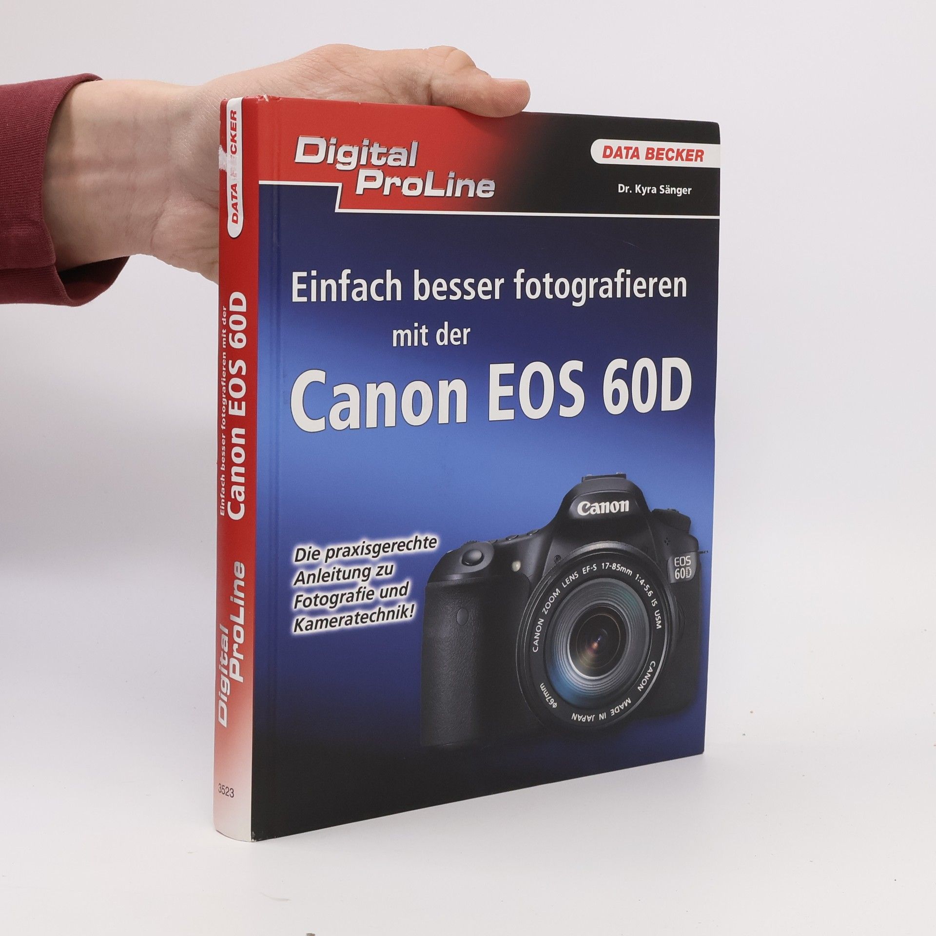Dr. Kyra Sänger Digital ProLine: Einfach besser fotografieren mit der Canon EOS 60D