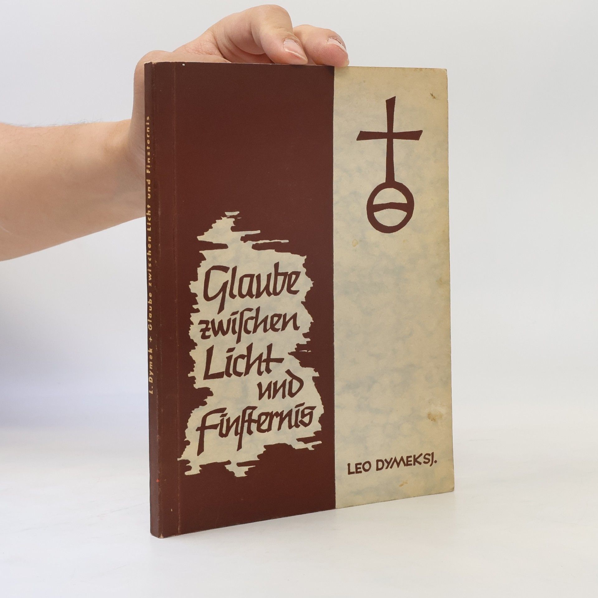 P. Leo Dymek S. J. Glaube zwischen Licht und Finsternis