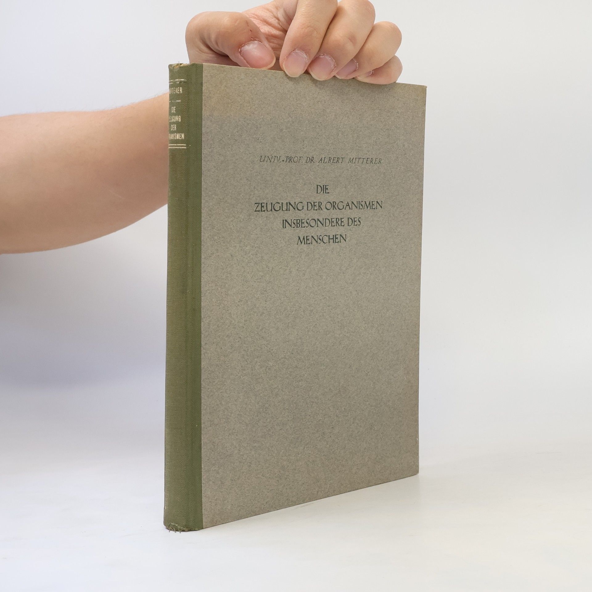 Albert Mitterer Die Zeugung der Organismen insbesondere des Menschen