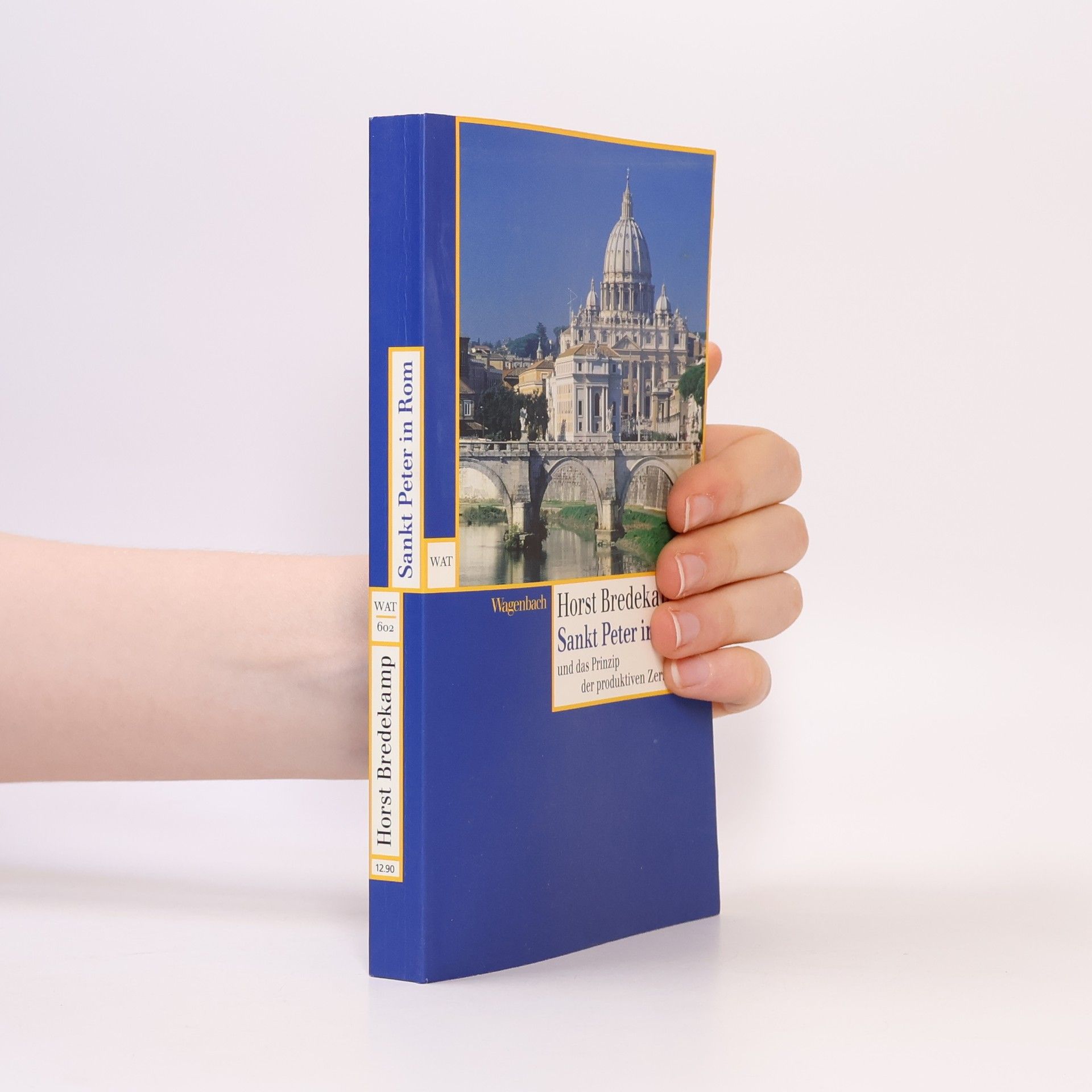 Horst Bredekamp Sankt Peter in Rom und das Prinzip der produktiven Zerstörung