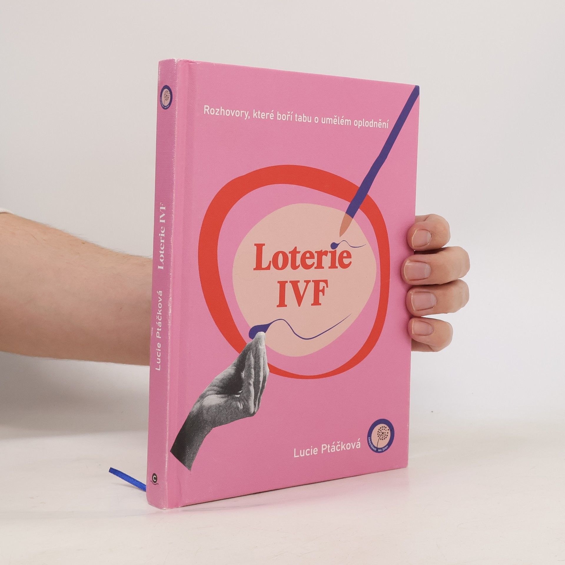 Lucie Ptáčková Loterie IVF : rozhovory, které boří tabu o umělém oplodnění