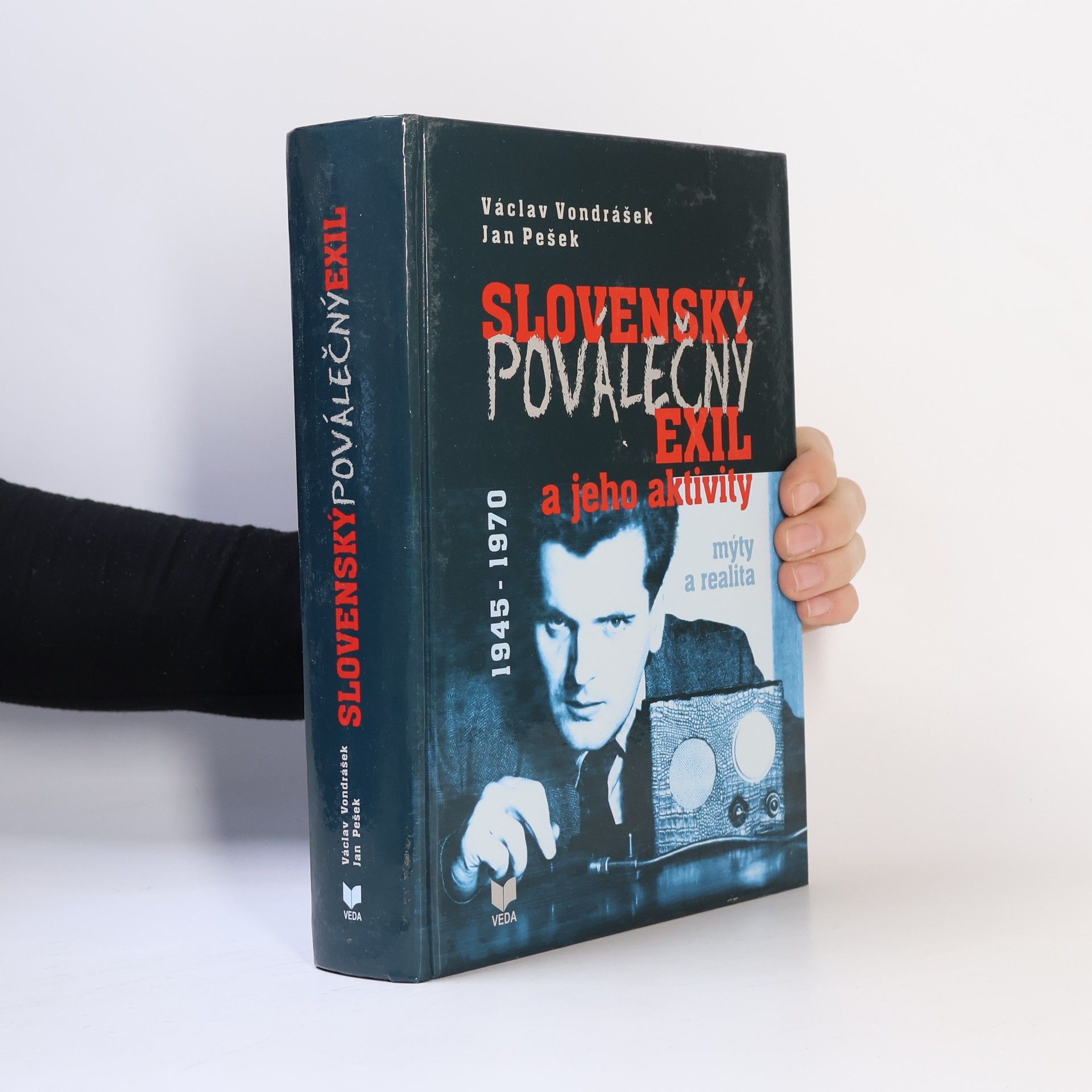 Václav Vondrášek Slovenský poválečný exil a a jeho aktivity 1945-1970 /Mýty a realita/