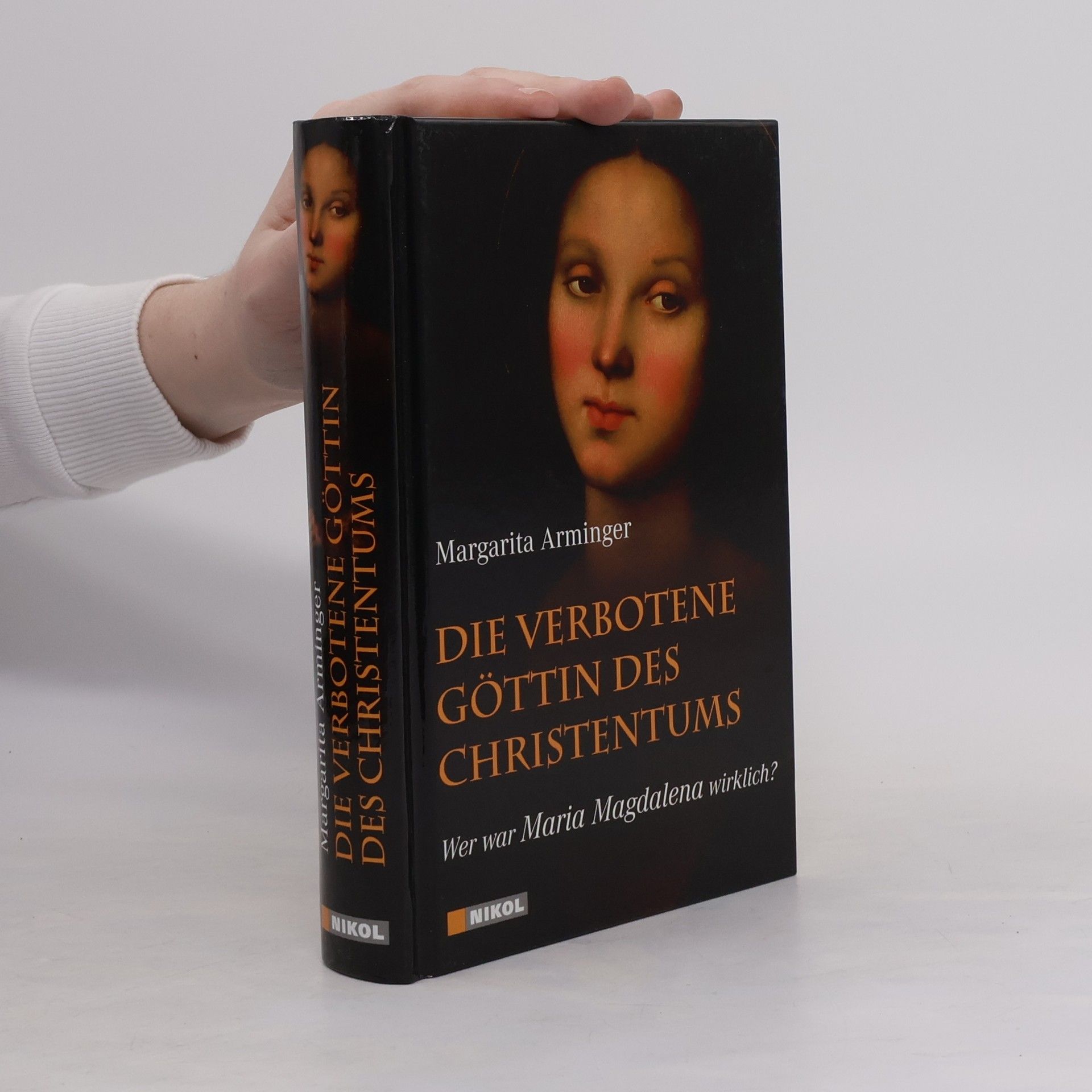 Die verbotene Göttin des Christentums : wer war Maria Magdalena wirklich?