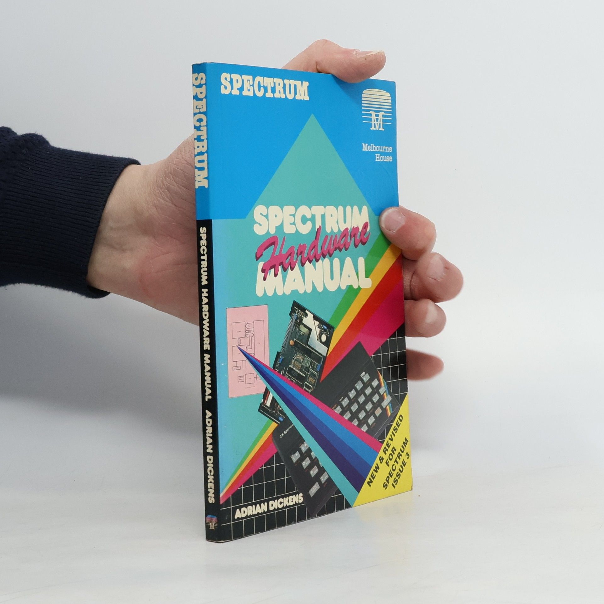 Adrian C. Dickens Spectrum Hardware Manual: New & Revised for Spectrum Issue 3