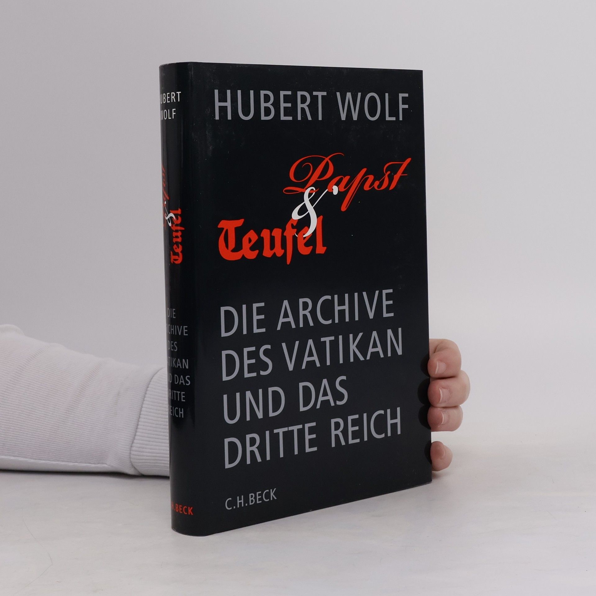 Hubert Wolf Papst & Teufel. die Archive des Vatikan und das Dritte Reich