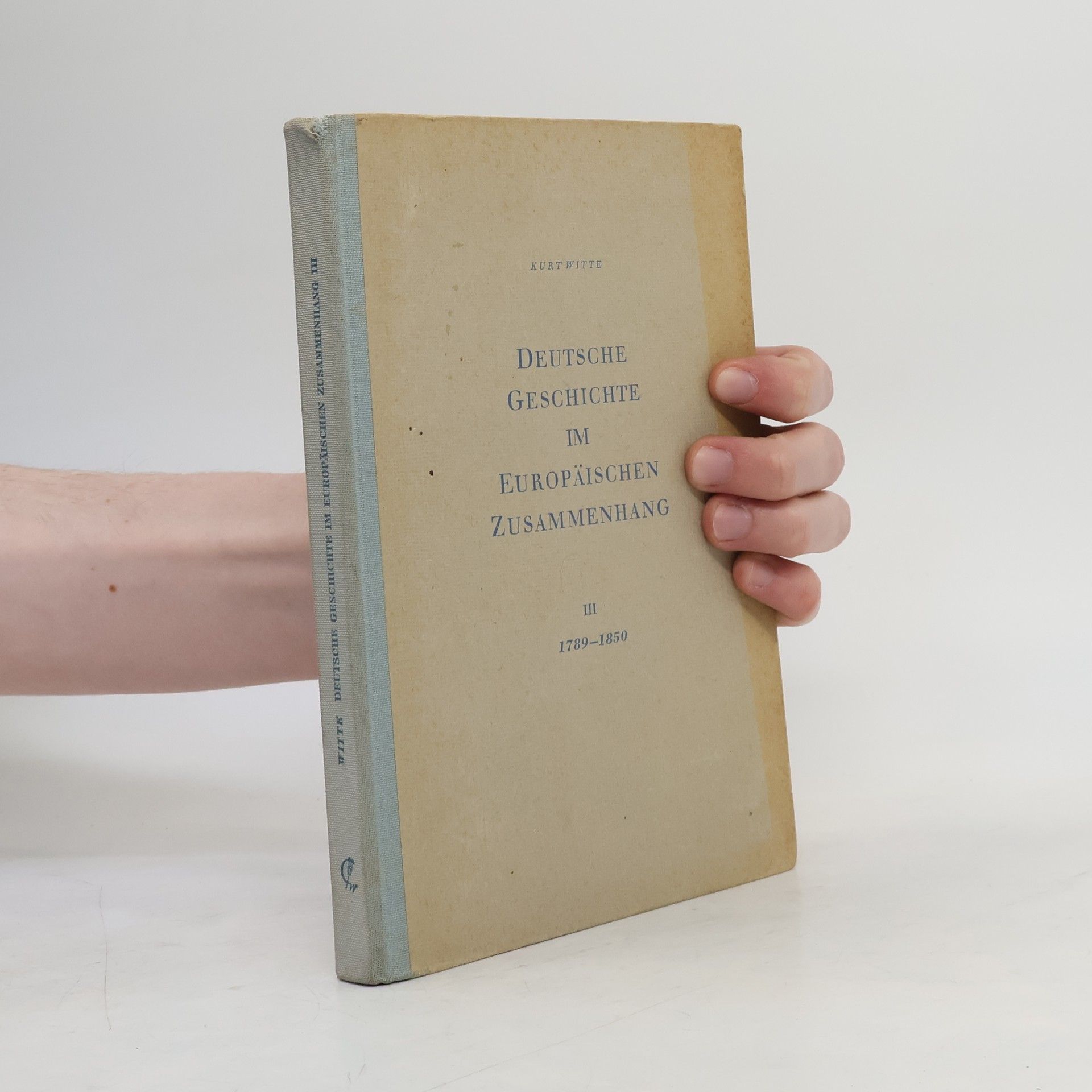 Kurt Witte Deutsche Geschichte im Europäischen Zusammenhang III.