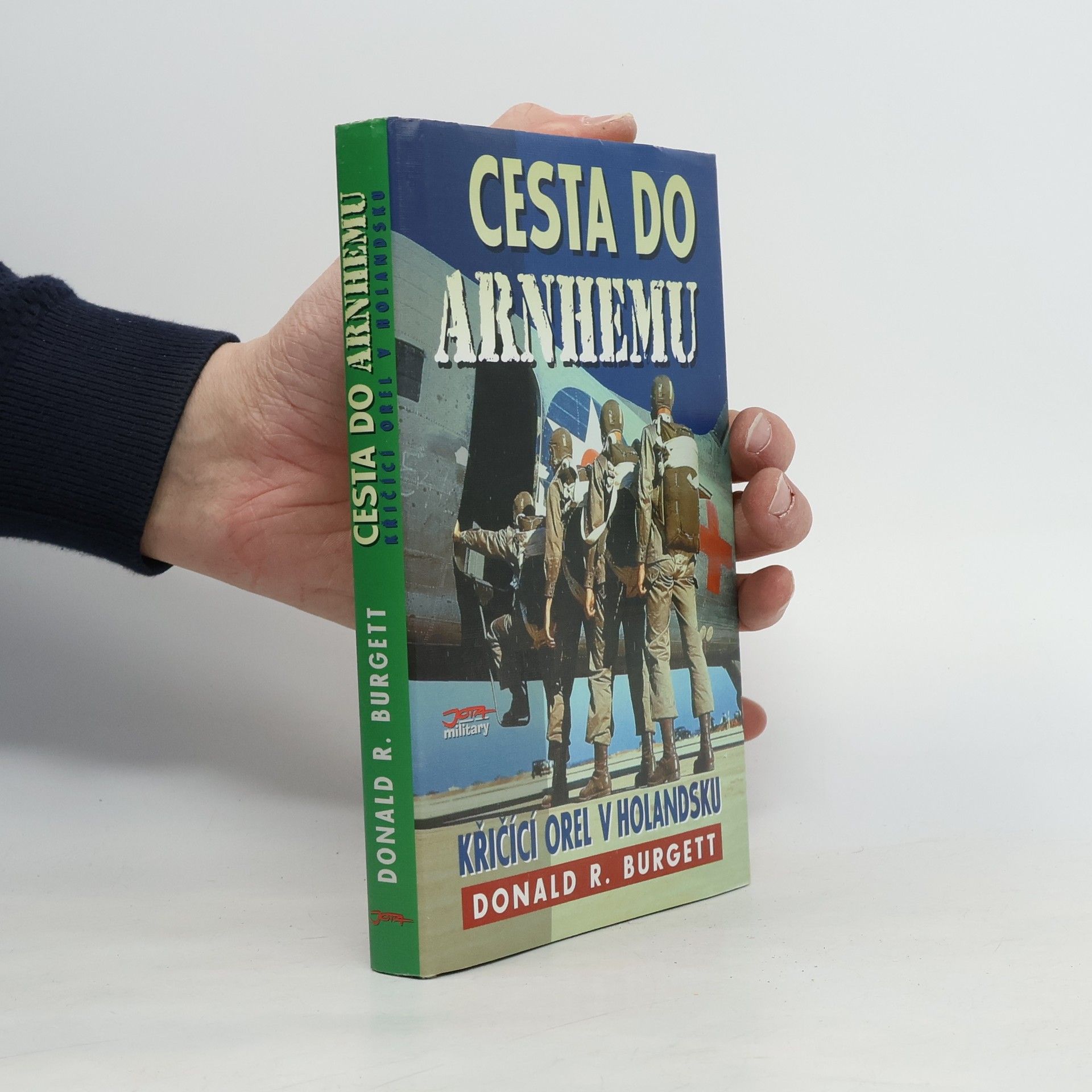 Donald Robert Burgett Cesta do Arnhemu : Křičící orel v Holandsku