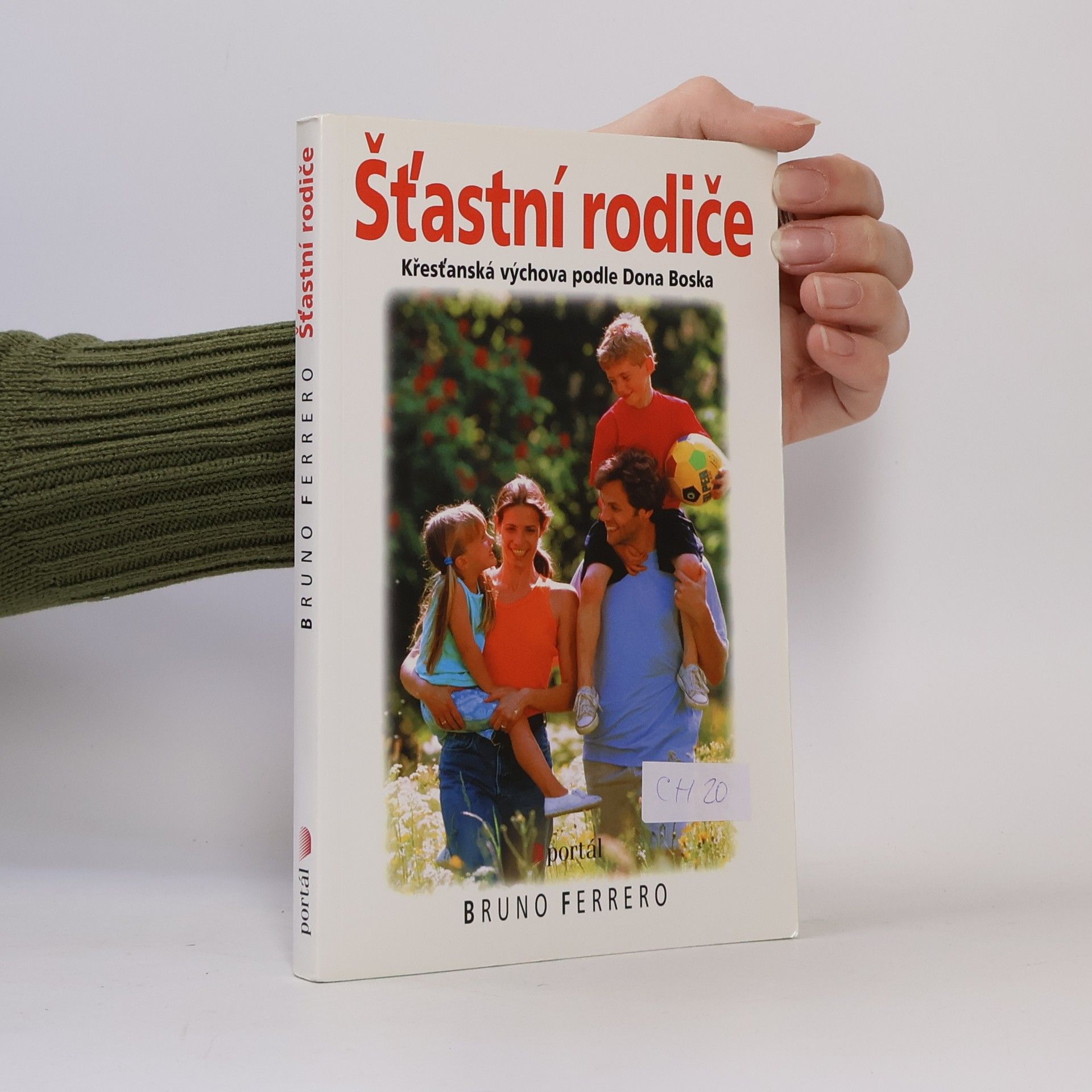 Bruno Ferrero Šťastní rodiče : [křesťanská výchova podle Dona Boska]