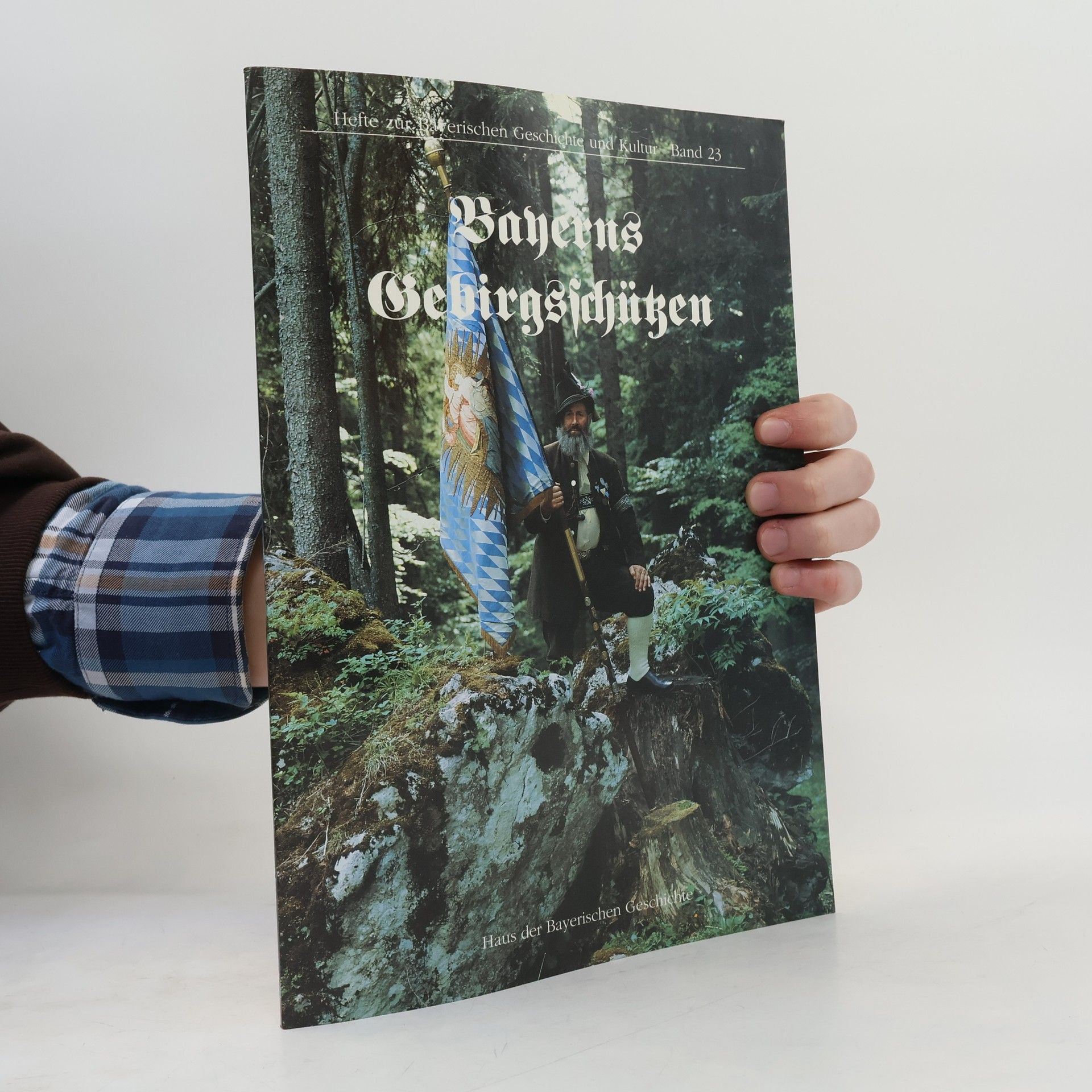 Hefte zur Bayerischen Geschichte und Kultur - 23: Bayerns Gebirgsschützen