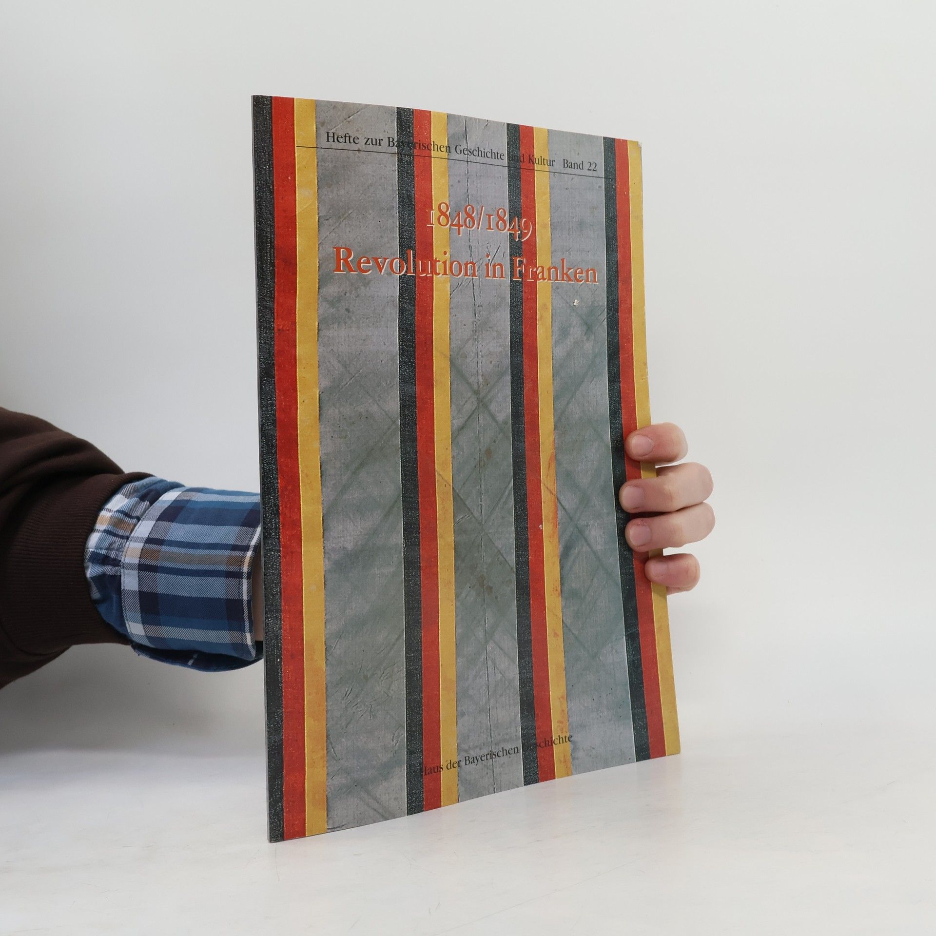 Werner K. Blessing Hefte zur bayerischen Geschichte und Kultur - 22: 1848/1849 - Revolution in Franken