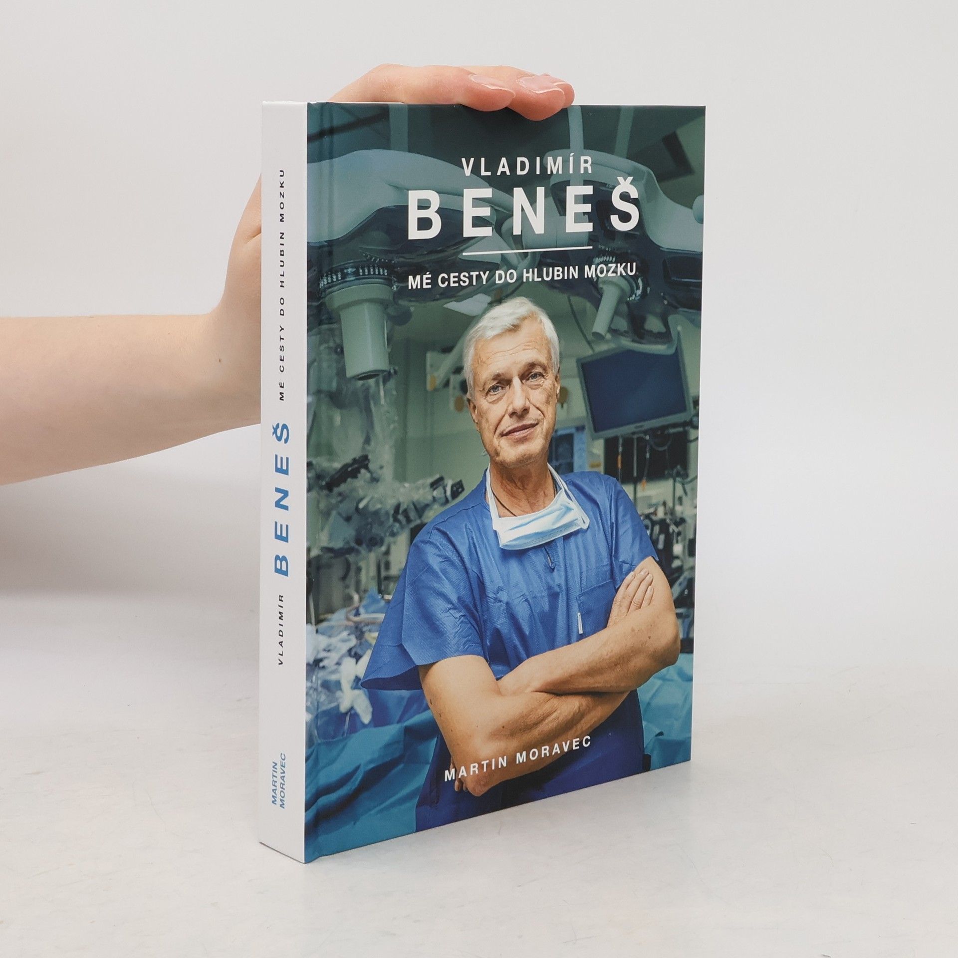 Martin Moravec Vladimír Beneš. Mé cesty do hlubin mozku