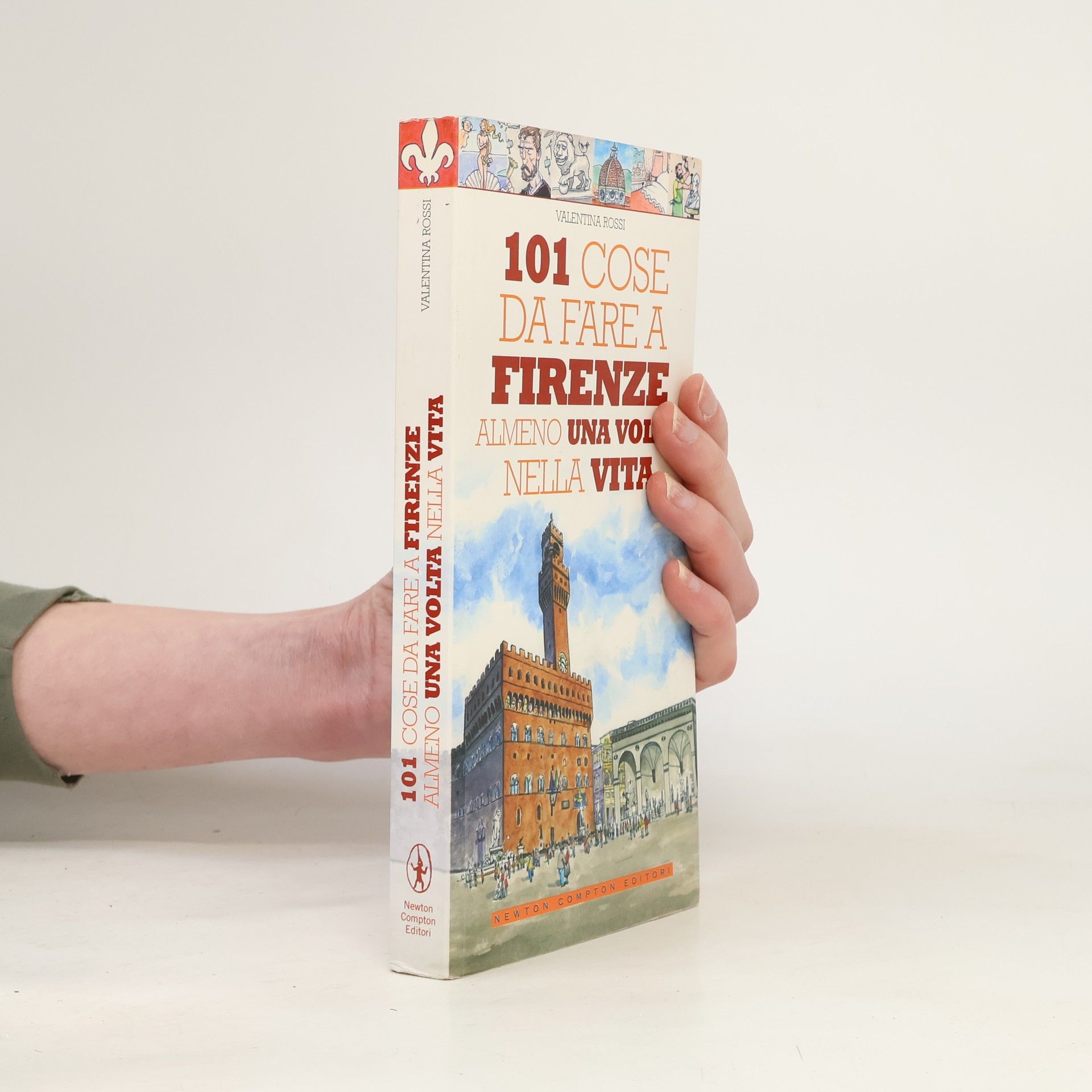 Valentina Rossi 101 cose da fare a Firenze almeno una volta nella vita