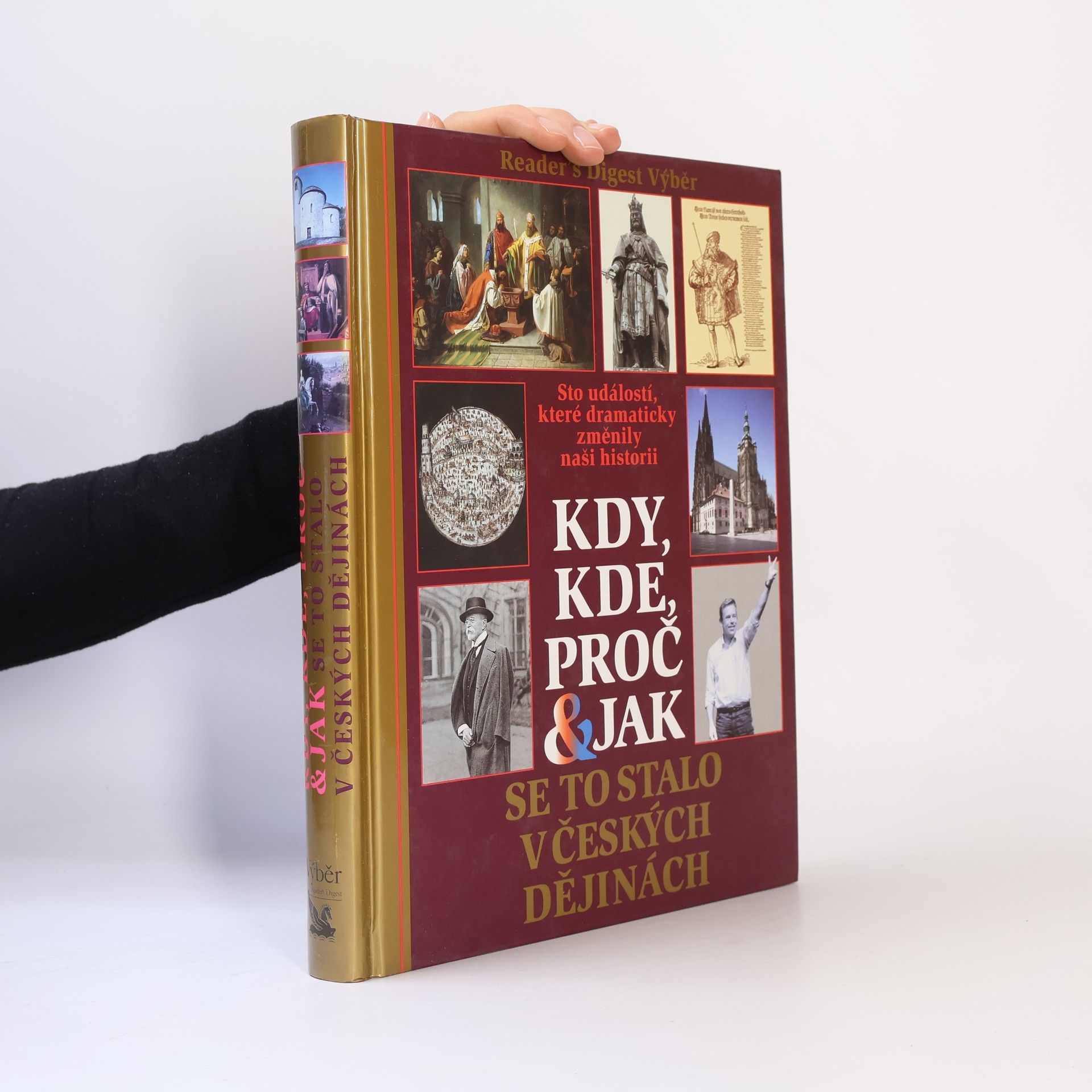 Petr Čornej Kdy, kde, proč & jak se to stalo v českých dějinách. Sto událostí, které dramaticky změnily naši historii