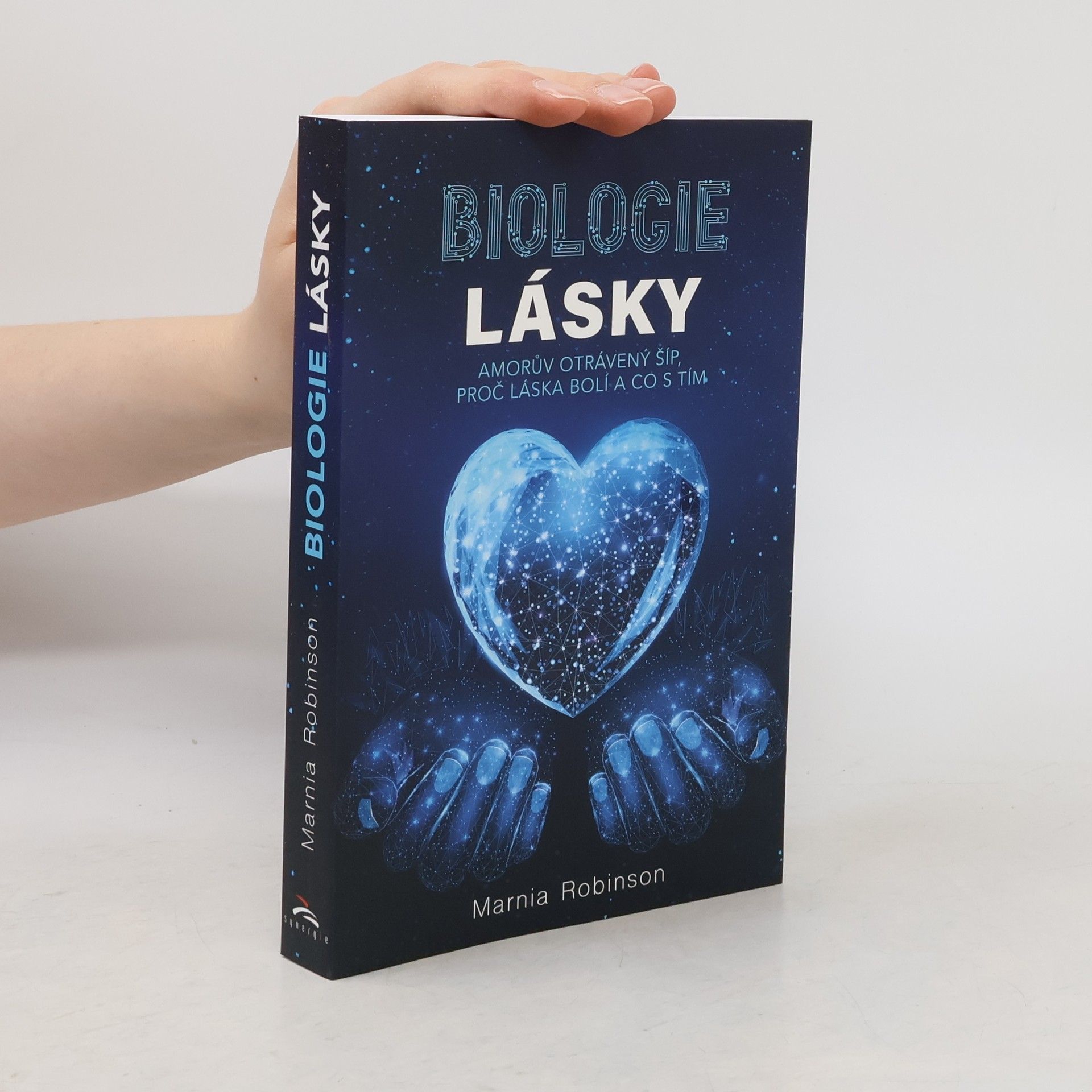 Marnia Robinson Biologie lásky : Amorův otrávený šíp, proč láska bolí a co s tím