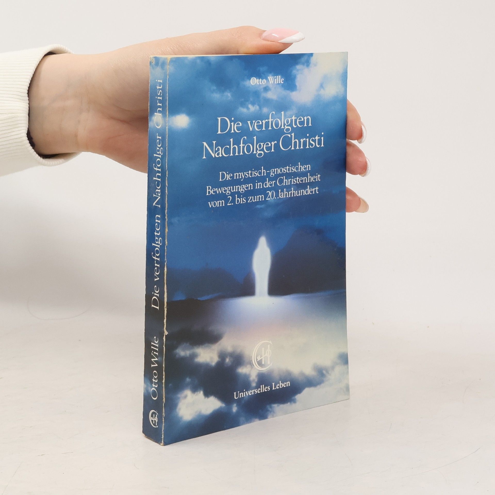 Otto Wille Die verfolgten Nachfolger Christi