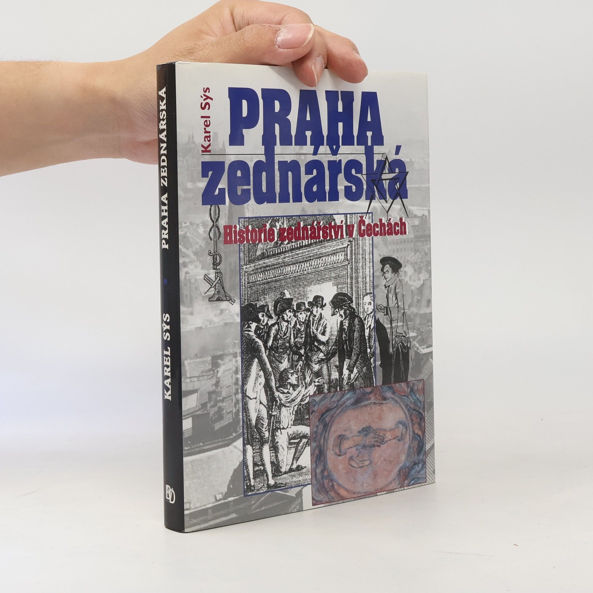 Karel Sýs Praha zednářská : historie zednářství v Čechách