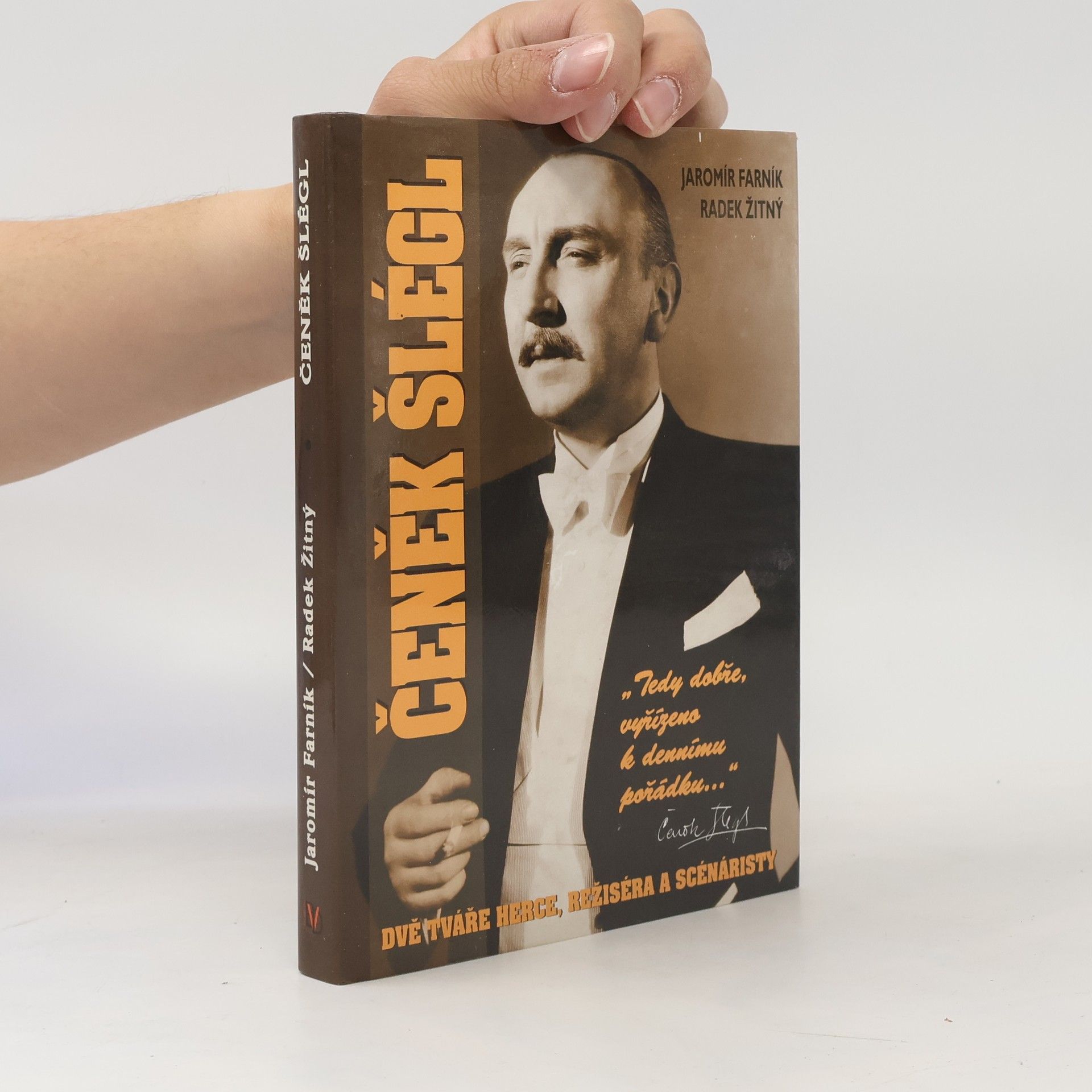 Jaromír Farník Čeněk Šlégl : "tedy dobře, vyřízeno k dennímu pořádku--" : dvě tváře herce, režiséra a scénáristy