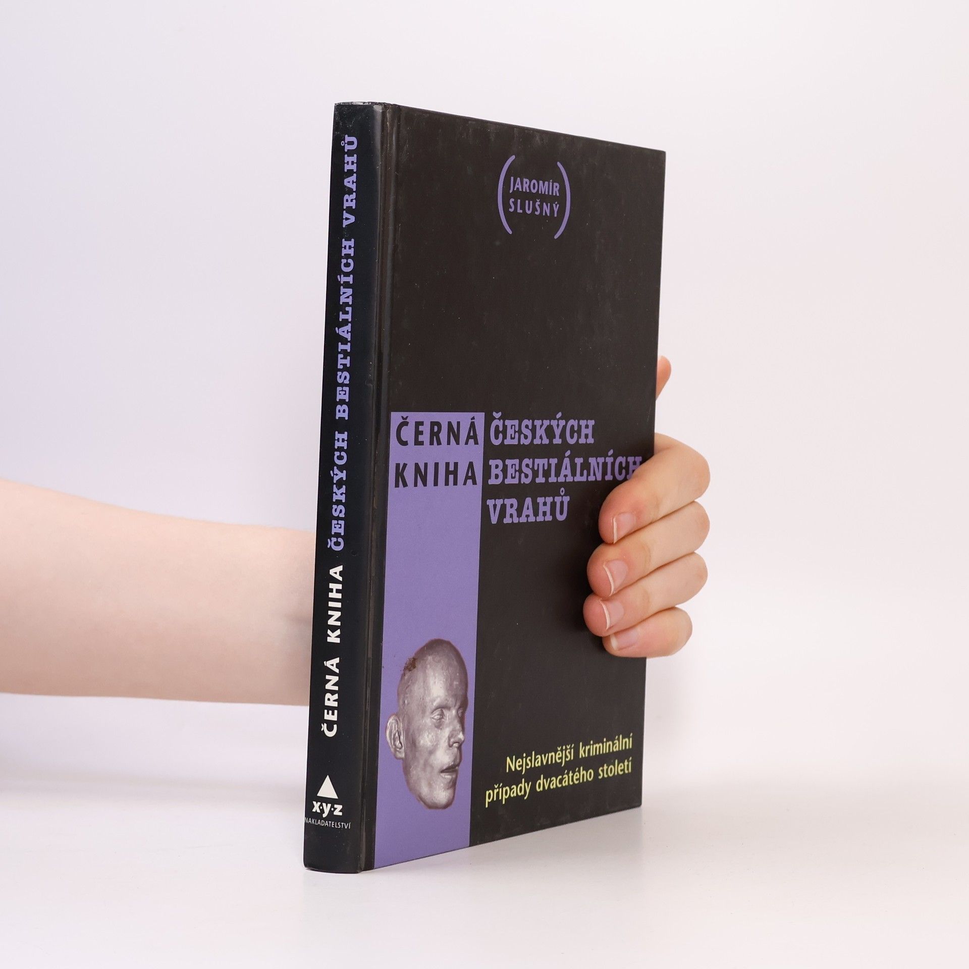 Jaromír Slušný Černá kniha českých bestiálních vrahů. Nejslavnější kriminální případy dvacátého století