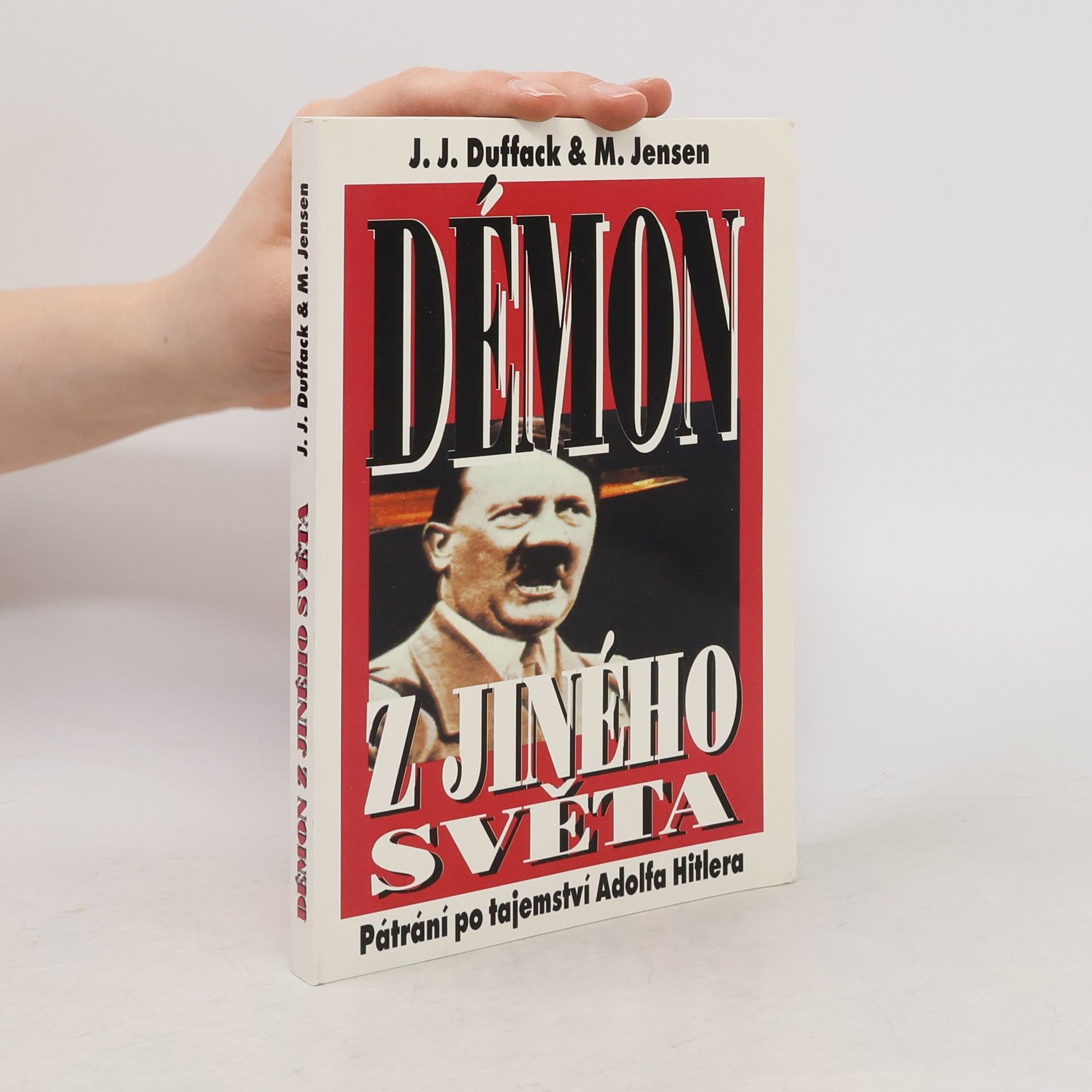 J. J. Duffack Démon z jiného světa: Pátrání po tajemství Adolfa Hitlera