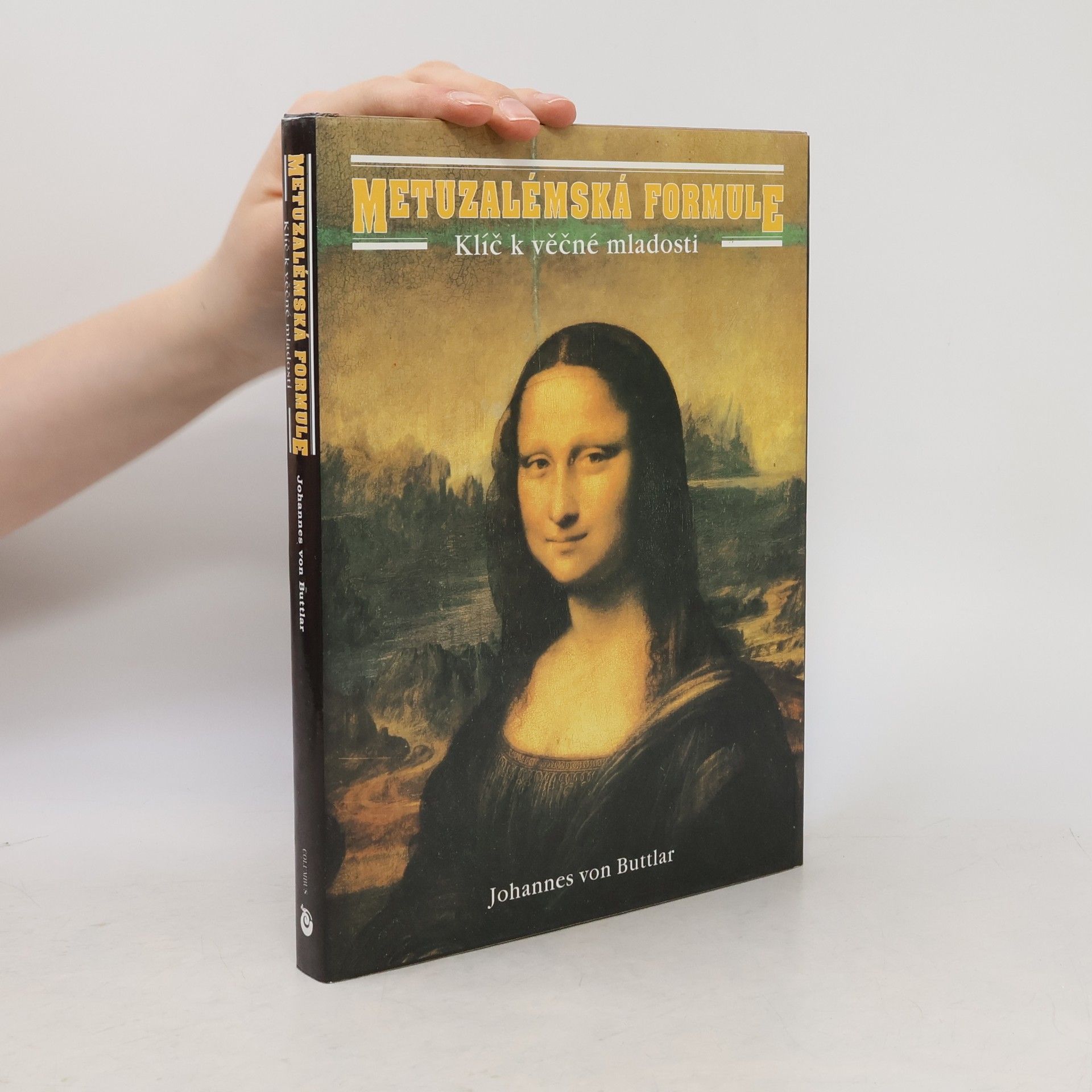 Johannes v. Buttlar Metuzalémská formule: Klíč k věčné mladosti