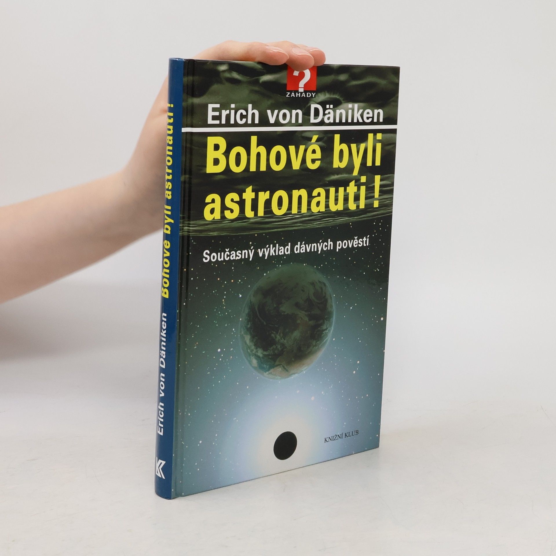 Erich von Däniken Bohové byli astronauti! Současný výklad dávných pověstí