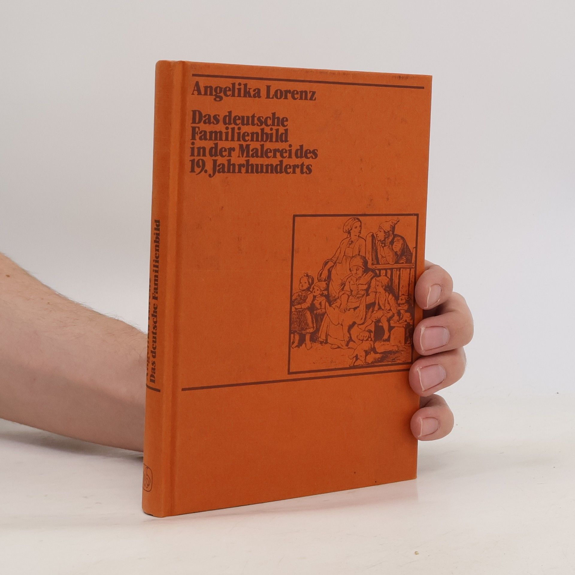 Angelika Lorenz Das deutsche Familienbild in der Malerei des 19. Jahrhunderts