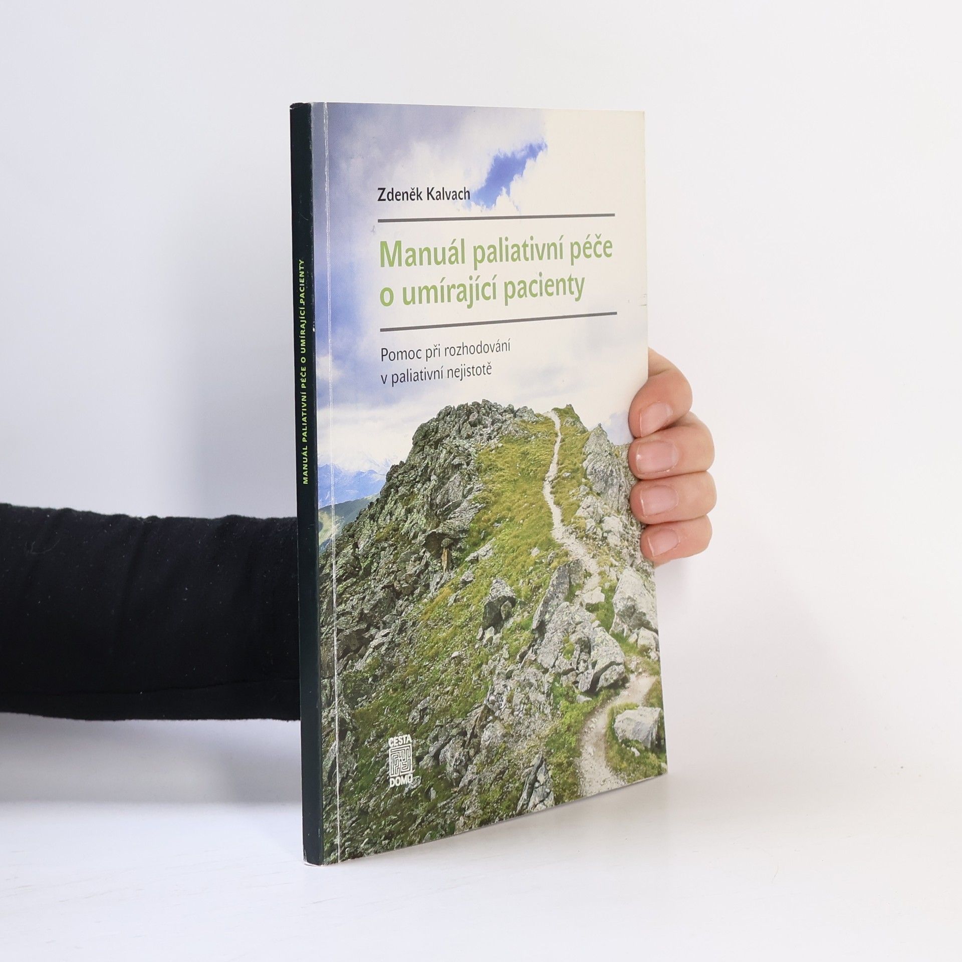 Manuál paliativní péče o umírající pacienty aneb pomoc při rozhodování v paliativní nejistotě