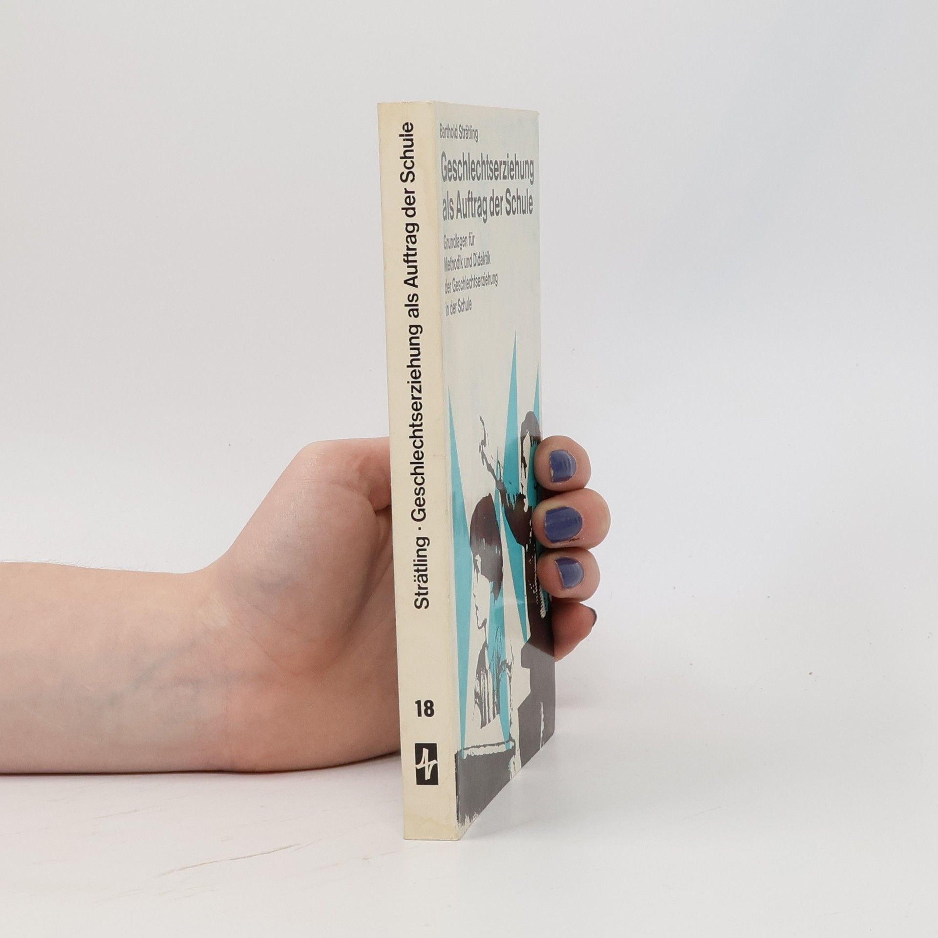 Barthold Strätling Geschlechtserziehung als Auftrag der Schule