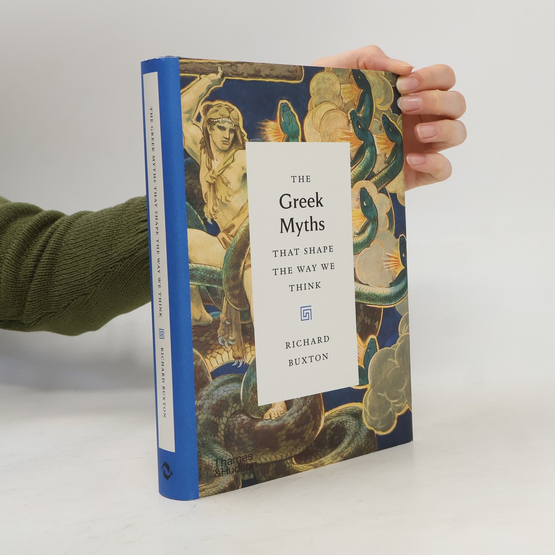 Richard Buxton The Greek Myths. That Shape the Way We Think