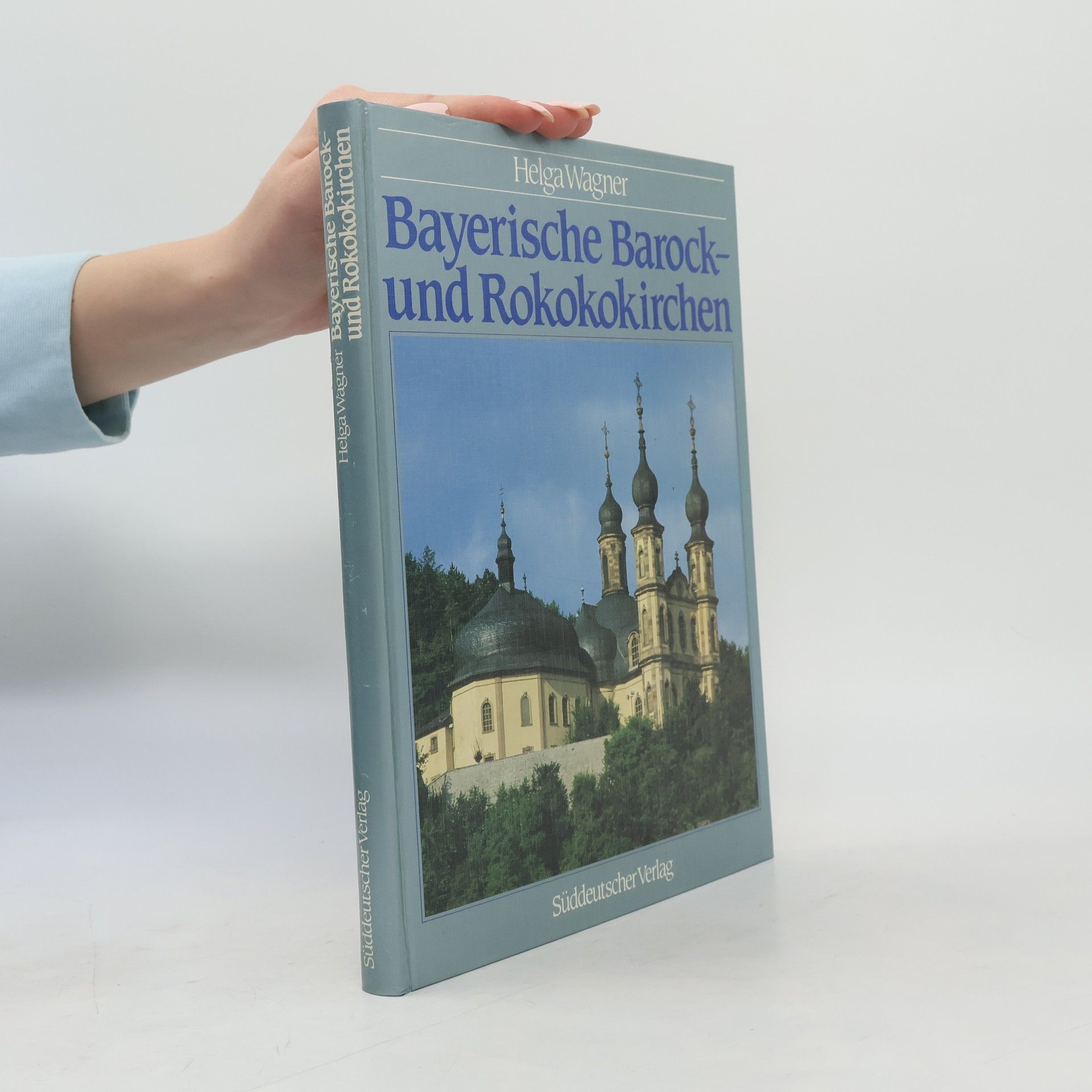 Helga Wagner Bayerische Barock- und Rokokokirchen