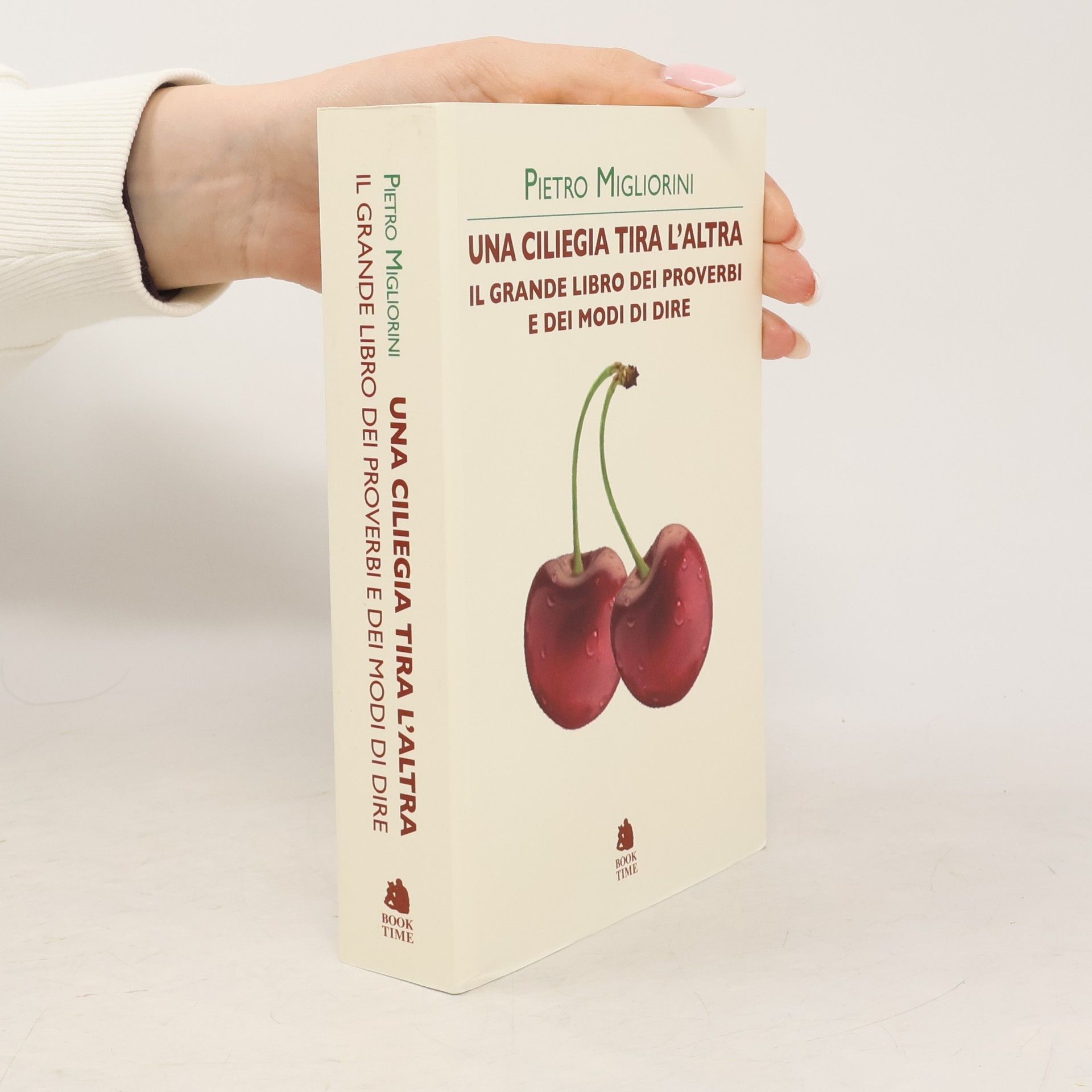 Pietro Migliorini Una ciliegia tira l'altra. Il grande libro dei proverbi e dei modi di dire