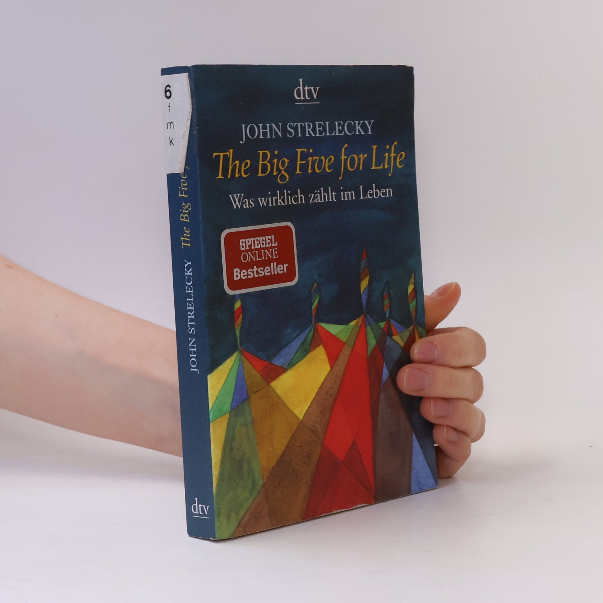 John P. Strelecky The big five for life. Was wirklich zählt im Leben