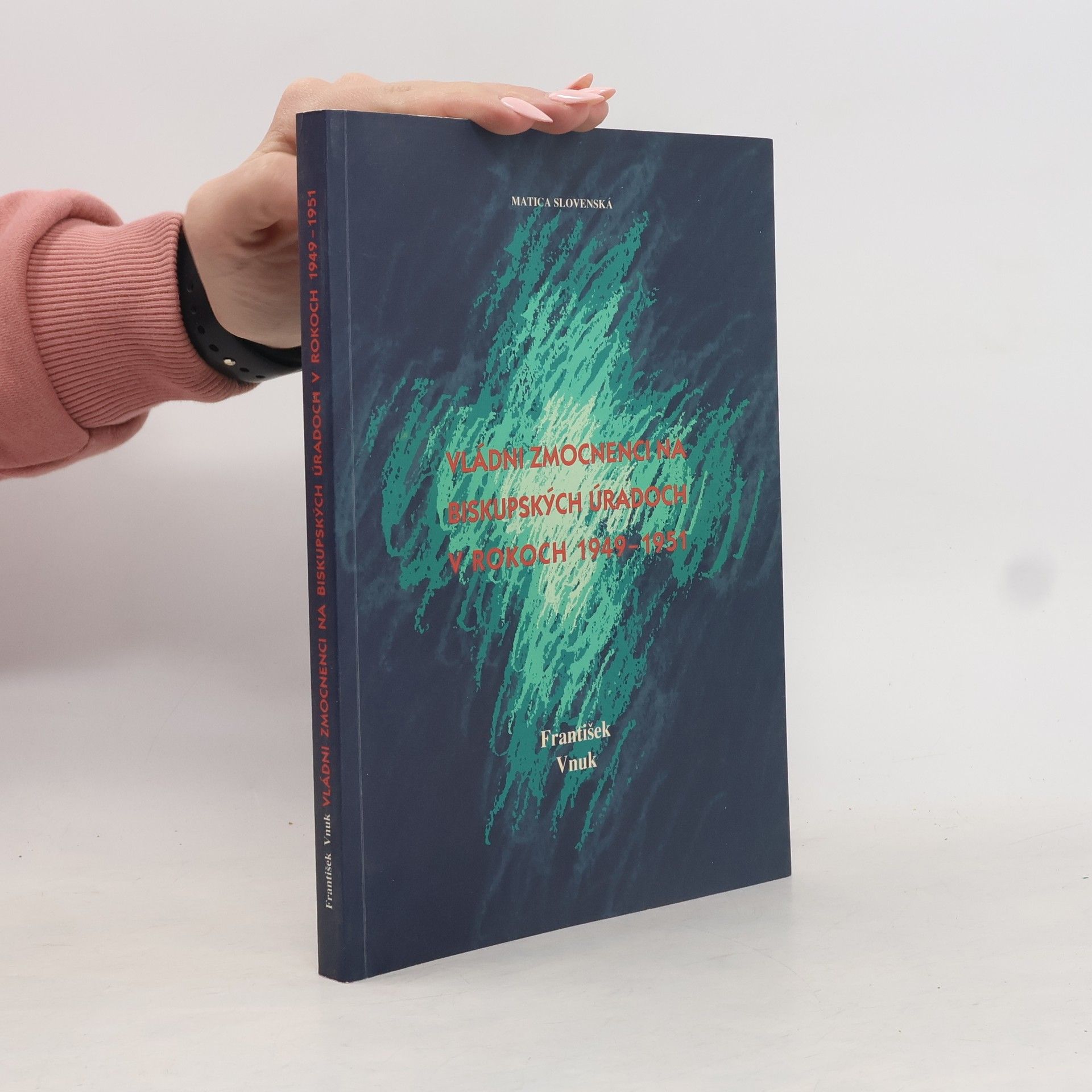 František Vnuk Vládni zmocnenci na biskupských úradoch v rokoch 1949-1951